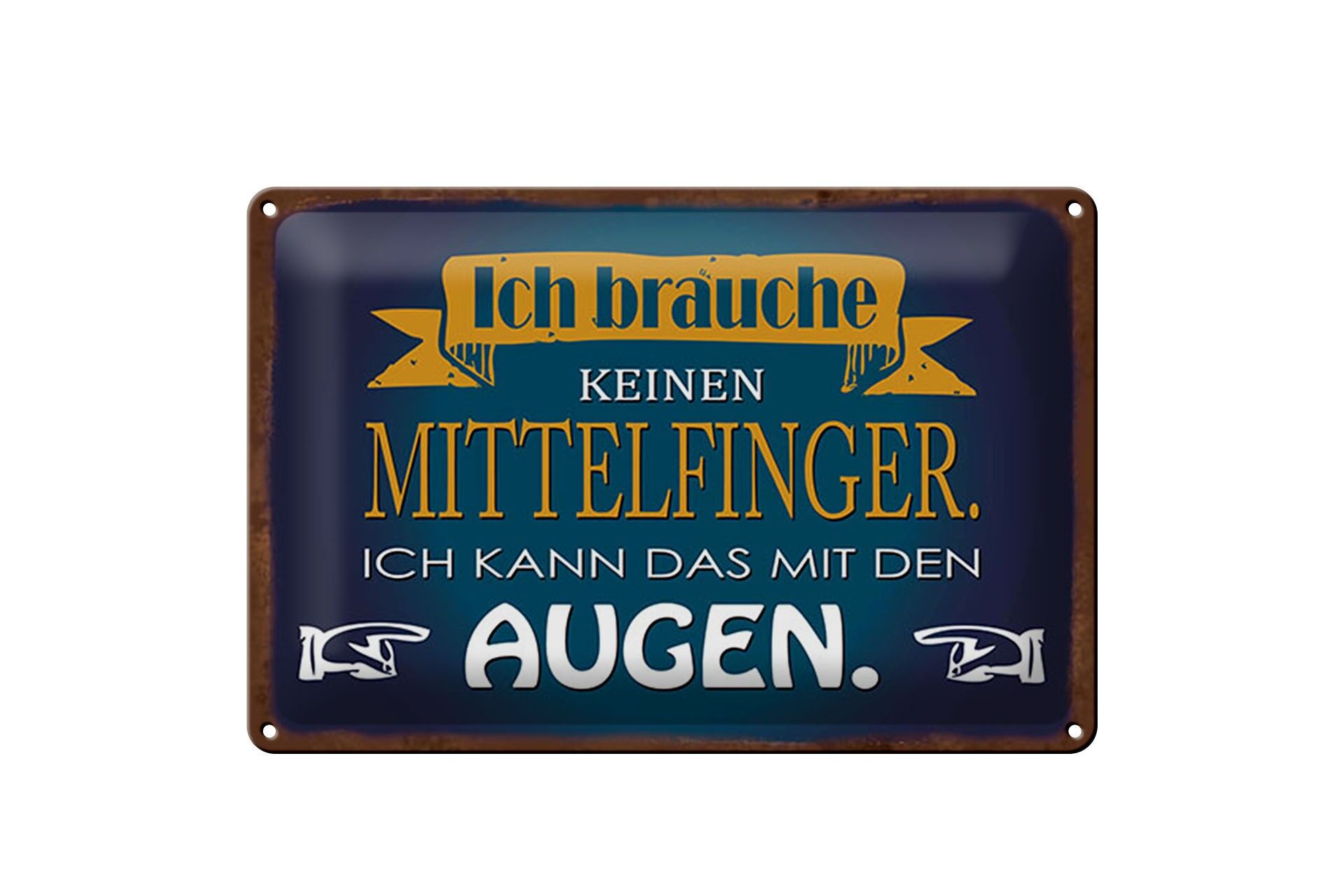 Blechschild Spruch 20x30 cm Brauche keinen Mittelfinger kann mit Augen Schild