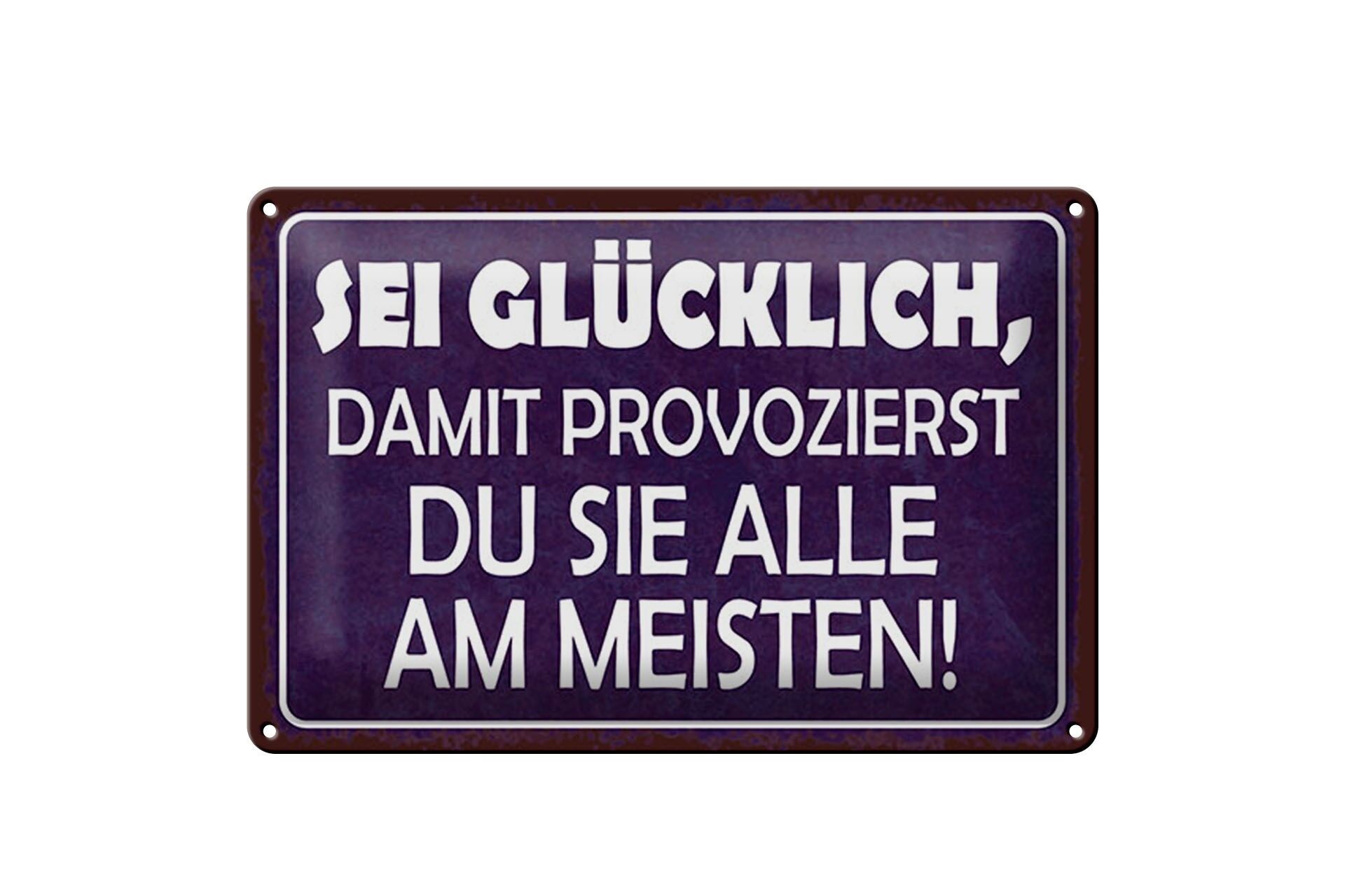 Blechschild Spruch 20x30 cm Sei Glücklich damit provozierst du Deko Schild