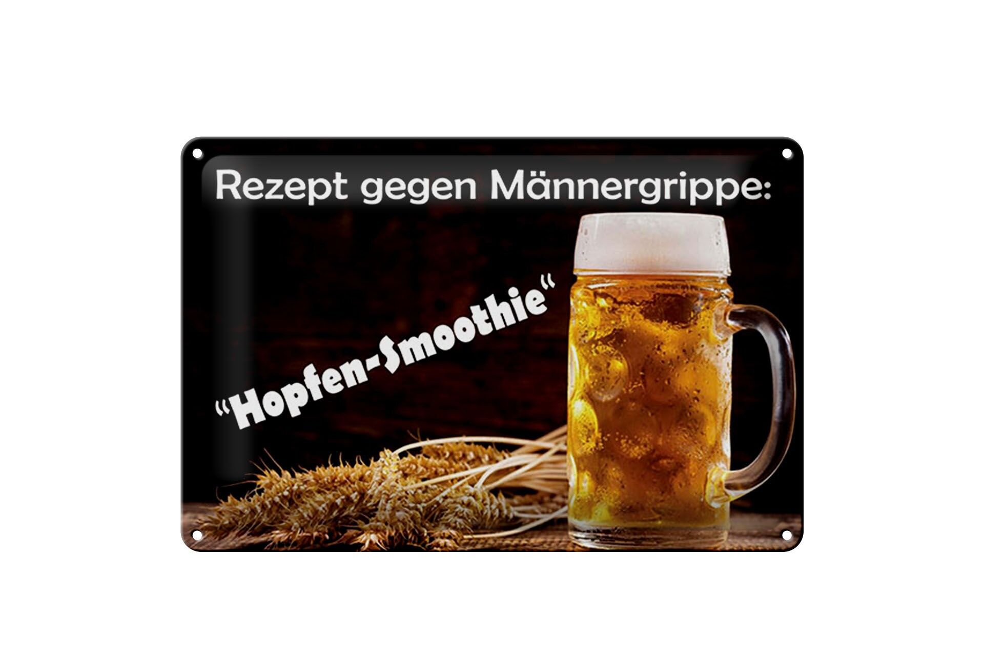 Blechschild Alkohol 20x30 cm Rezept gegen Männergrippe Hopfen Smoothie Schild