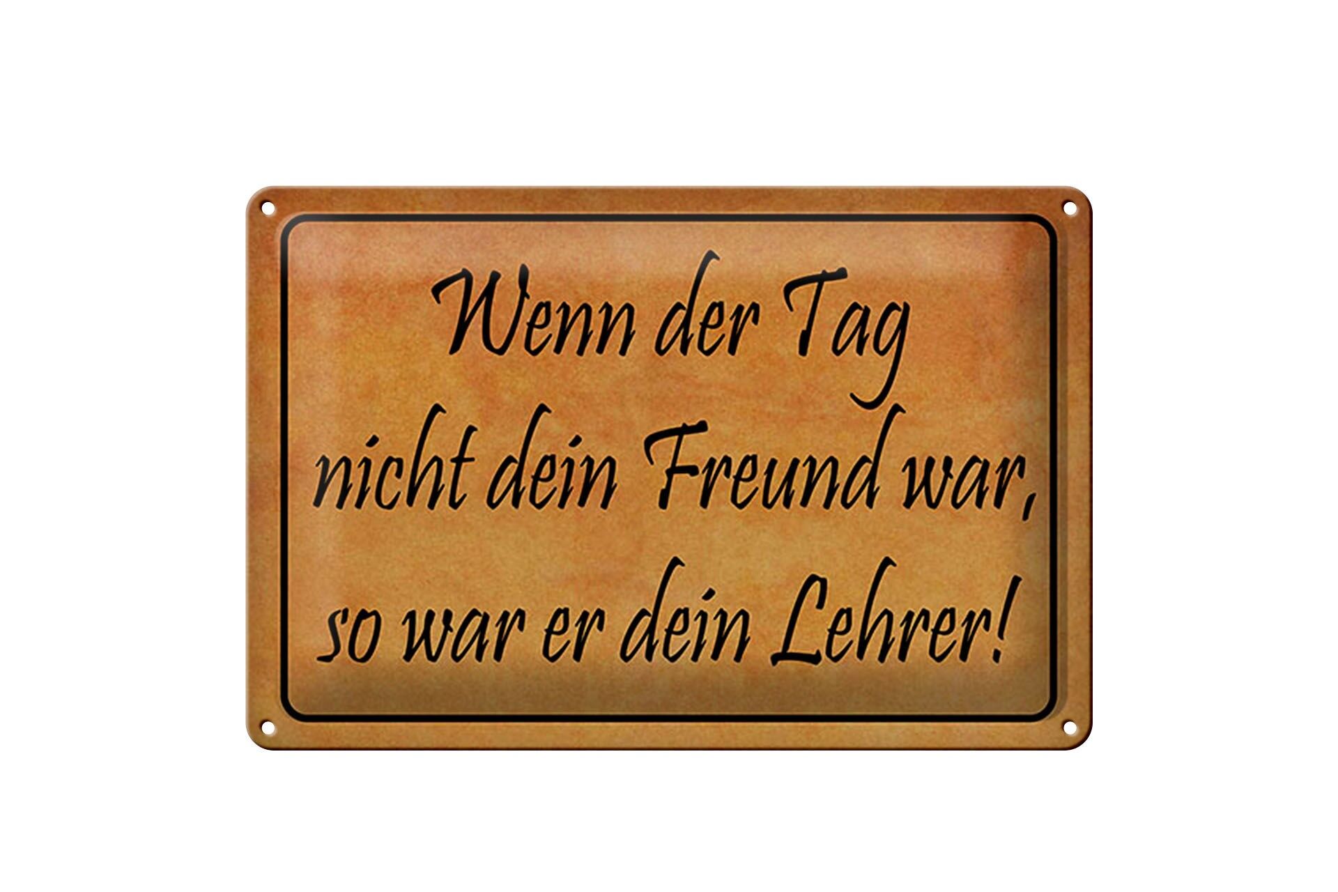 Blechschild Spruch 20x30 cm wenn der Tag nicht dein Freund war Deko Schild