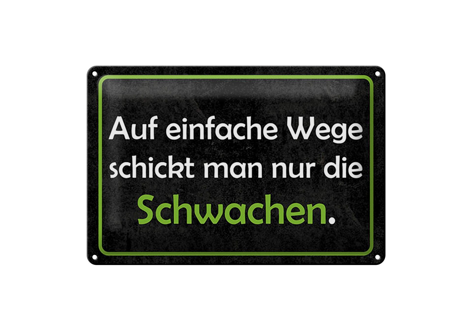 Blechschild Spruch 20x30 cm auf einfache Wege schickt man nur die Schwachen