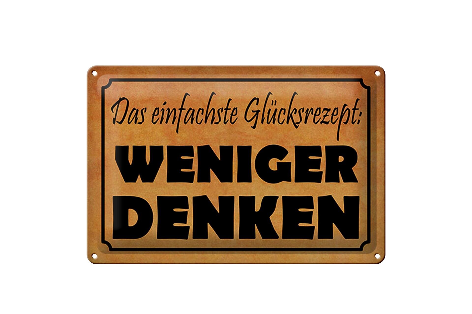 Blechschild Spruch 20x30 cm Das einfachste Glücksrezept weniger denken Schild