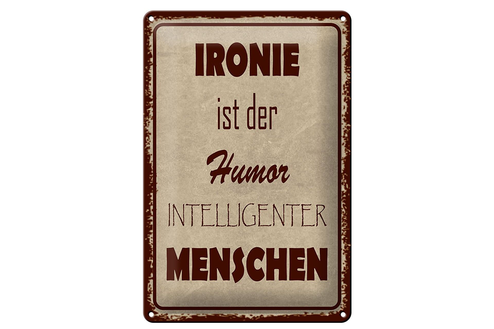 Blechschild Spruch 20x30 cm Ironie ist der Humor intelligenter Menschen Schild