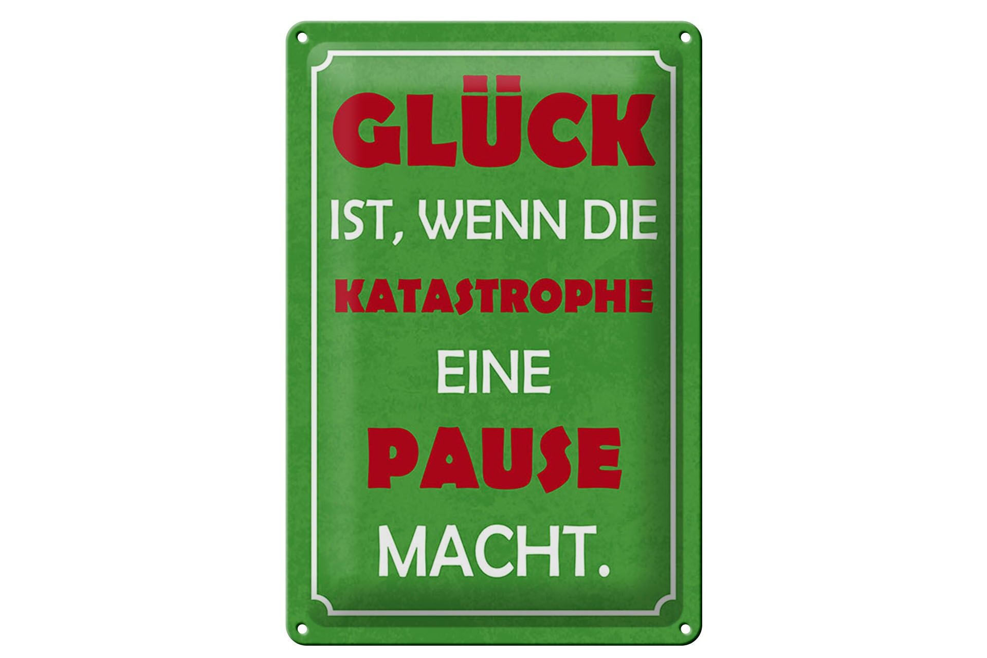 Blechschild Spruch 20x30 cm Glück ist wenn die Katastrophen eine Pause machen