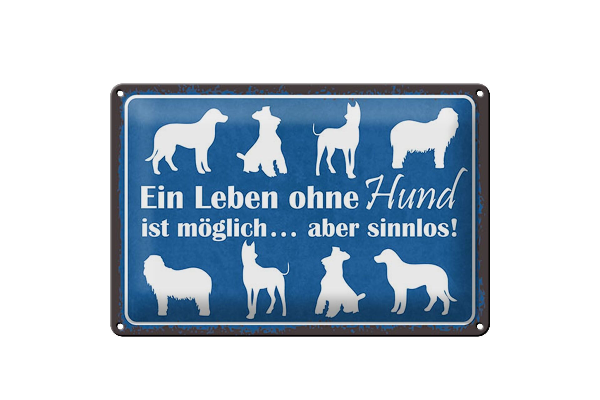 Blechschild Spruch 20x30 cm Leben ohne Hund möglich aber sinnlos Deko Schild