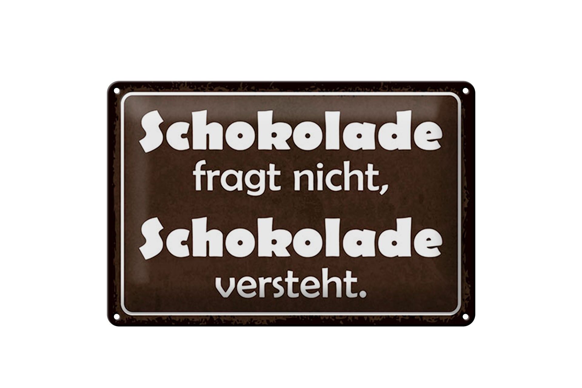 Blechschild Spruch 20x30 cm Schokolade fragt nicht sie versteht Deko Schild