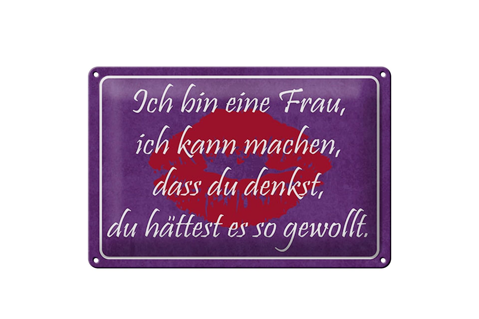 Blechschild Spruch 20x30 cm Ich bin eine Frau, ich kann machen, dass du Schild