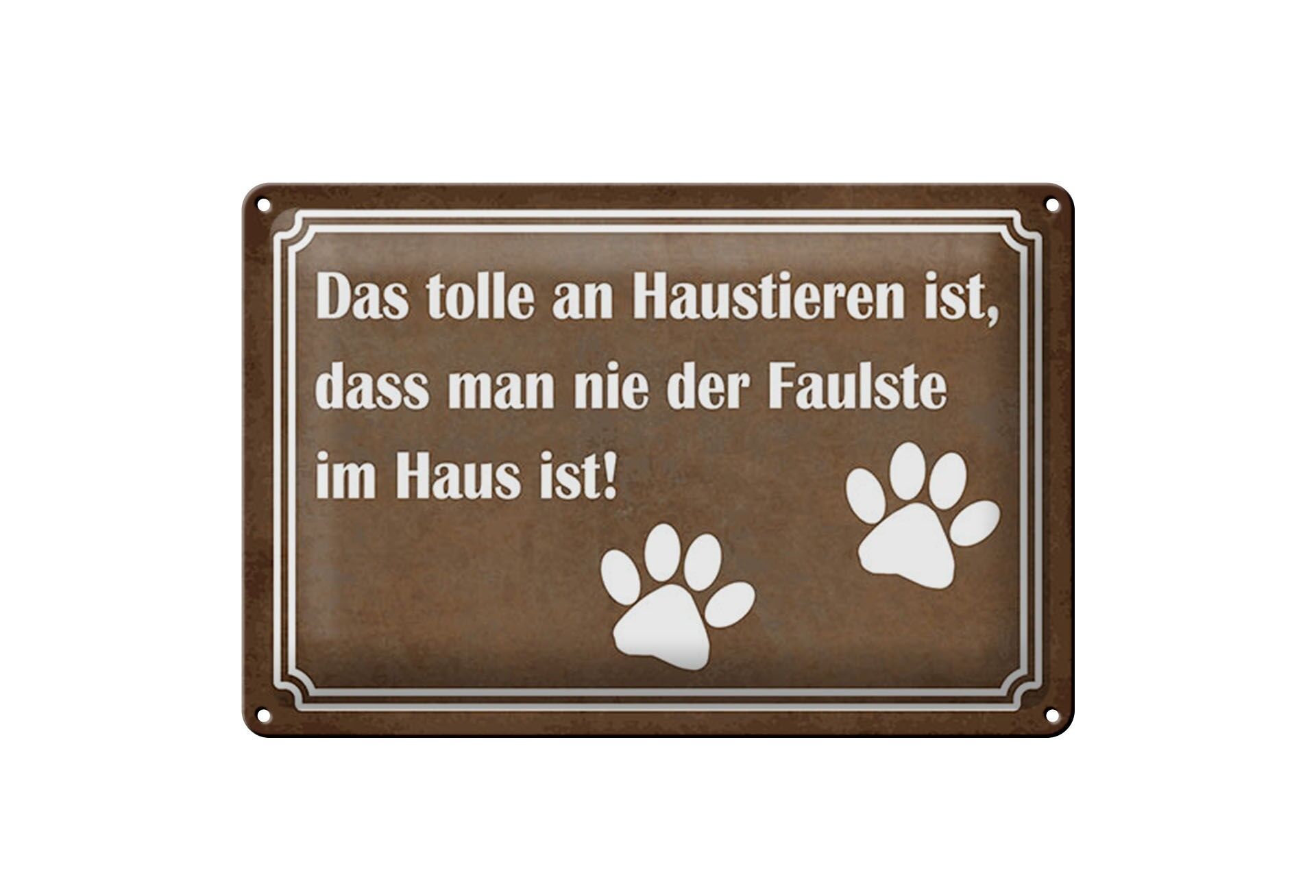Blechschild Spruch 20x30 cm tolle an Haustieren man nie der Faulste im Haus ist