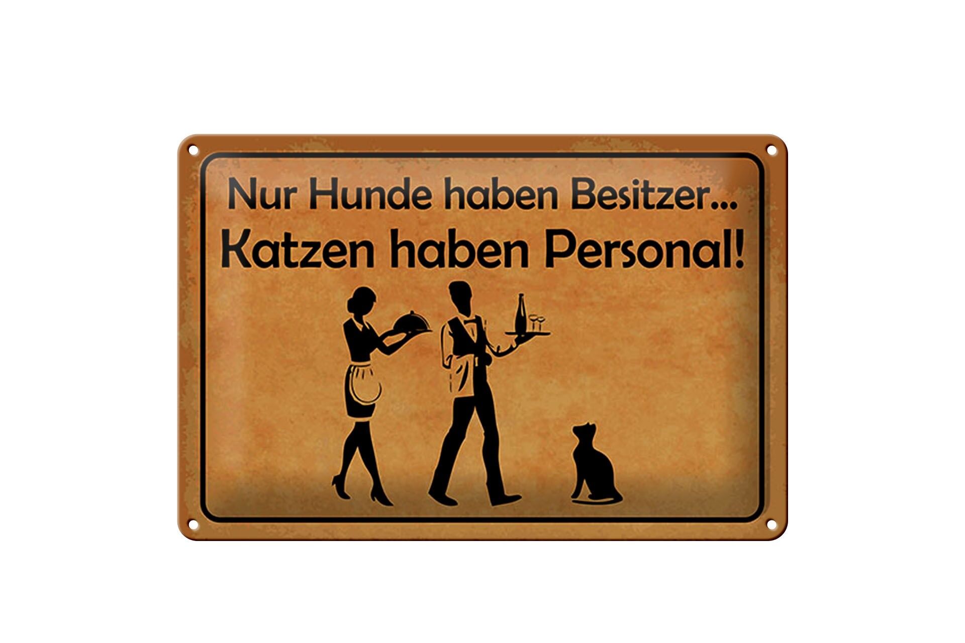 Blechschild Spruch 20x30 cm Nur Hunde haben Besitzer Katzen haben Personal