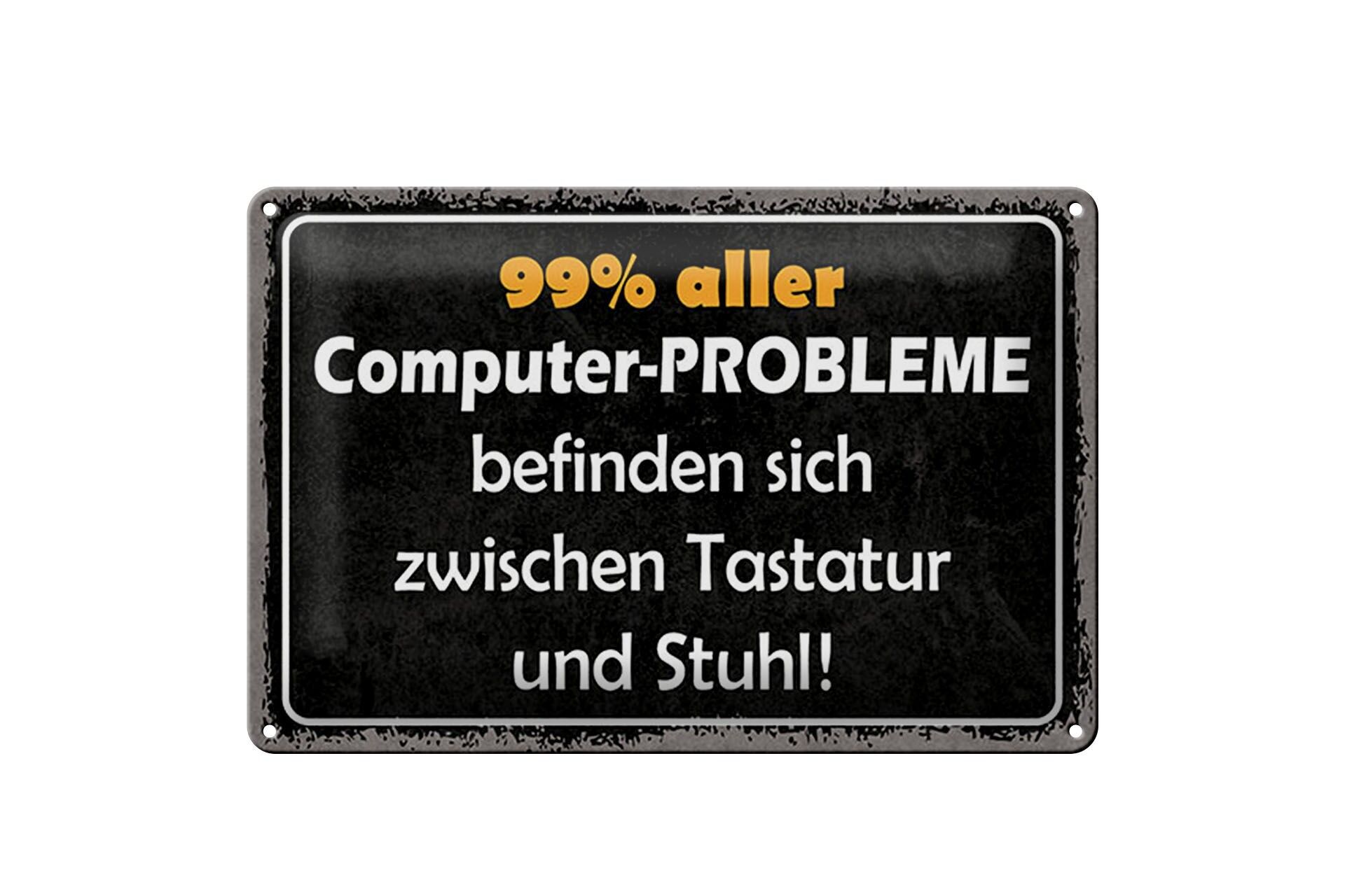 Blechschild Spruch 20x30 cm 99 Prozent aller Computer Probleme Deko Schild