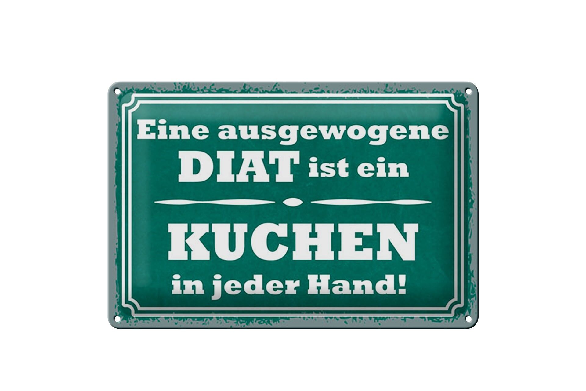 Blechschild Spruch 20x30 cm ausgewogene Diät Kuchen in jeder Hand Deko Schild