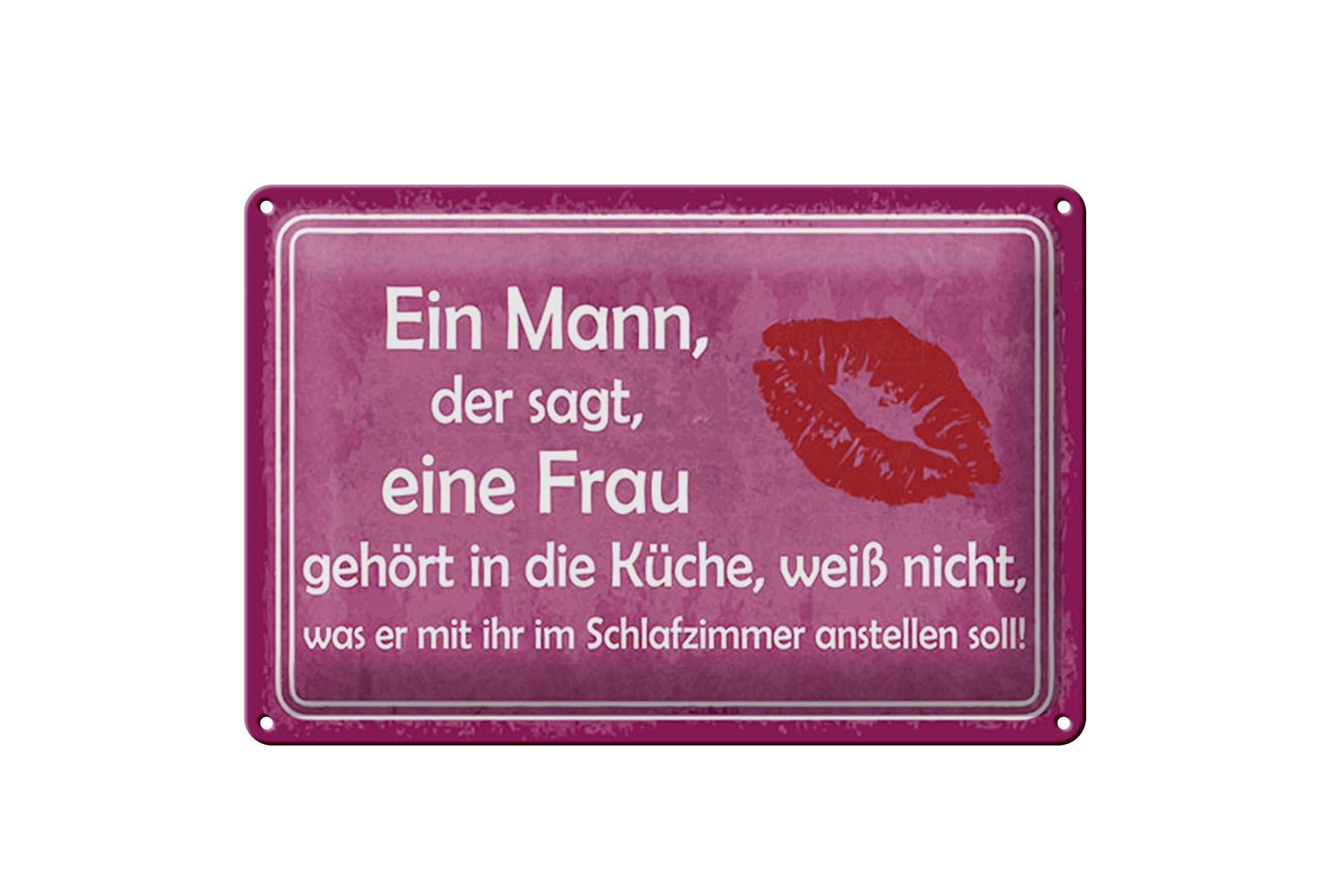Blechschild Spruch 20x30 cm Mann der sagt Frau gehört in die Küche Deko Schild