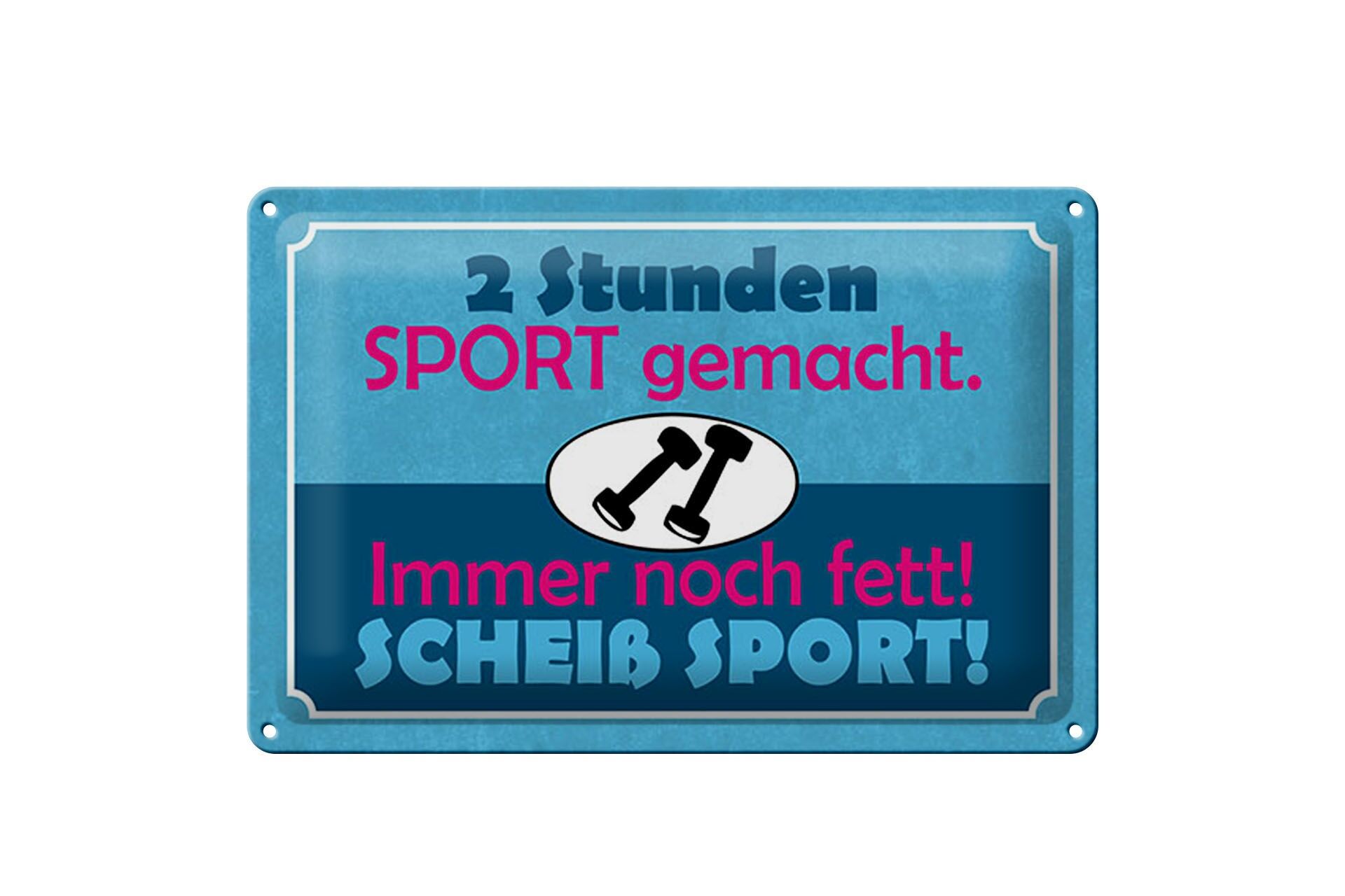 Blechschild Spruch 20x30 cm Immer noch fett scheiß Sport Deko Schild