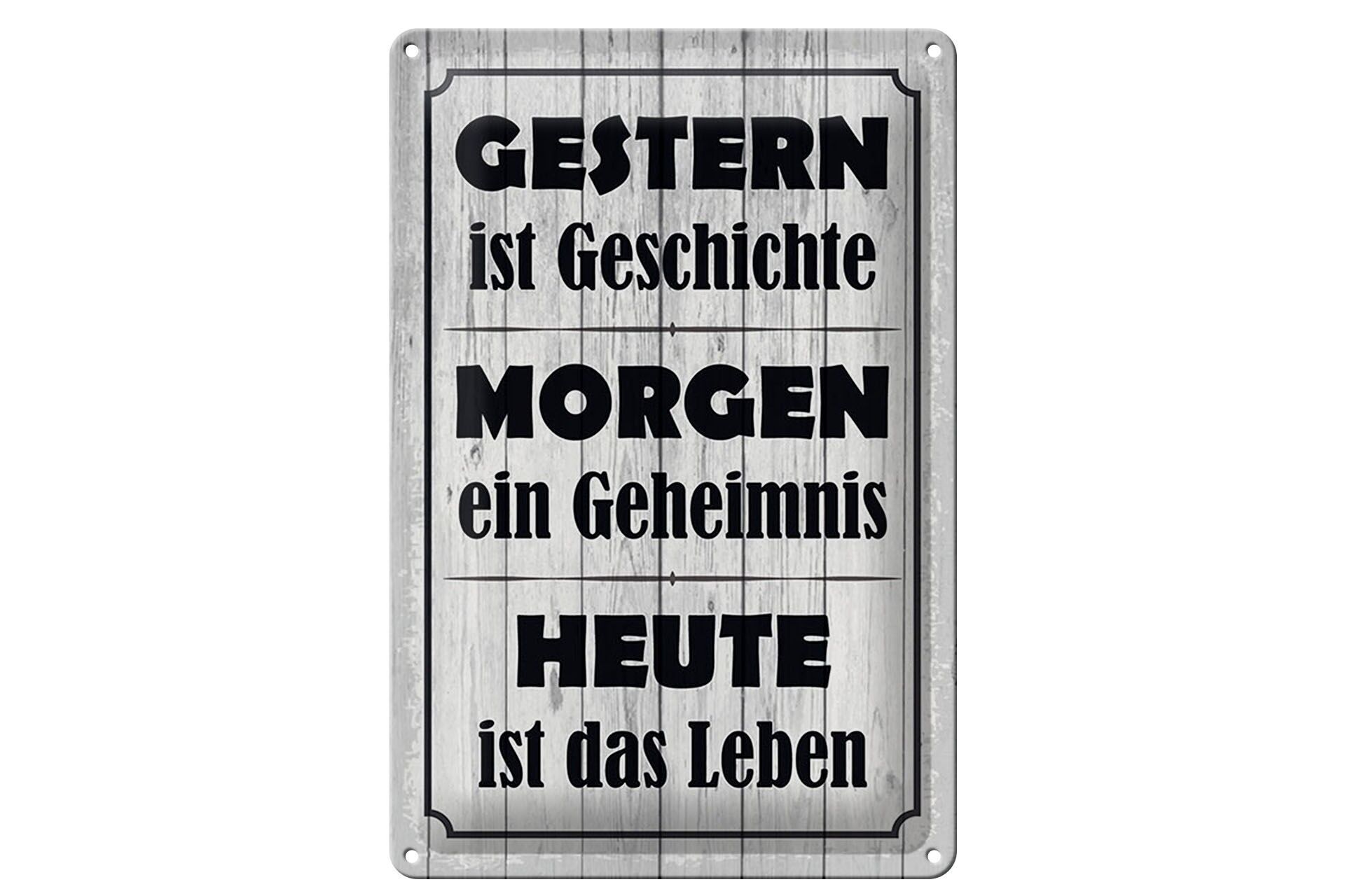 Blechschild Spruch 20x30 cm Gestern ist Geschichte Morgen ein Geheimnis Deko