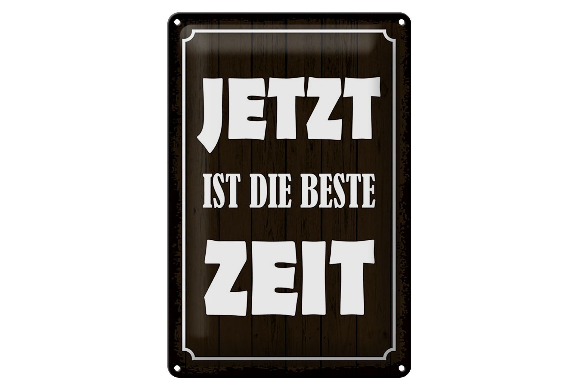Blechschild Spruch 20x30 cm Jetzt ist die beste Zeit Holzoptik Deko Schild
