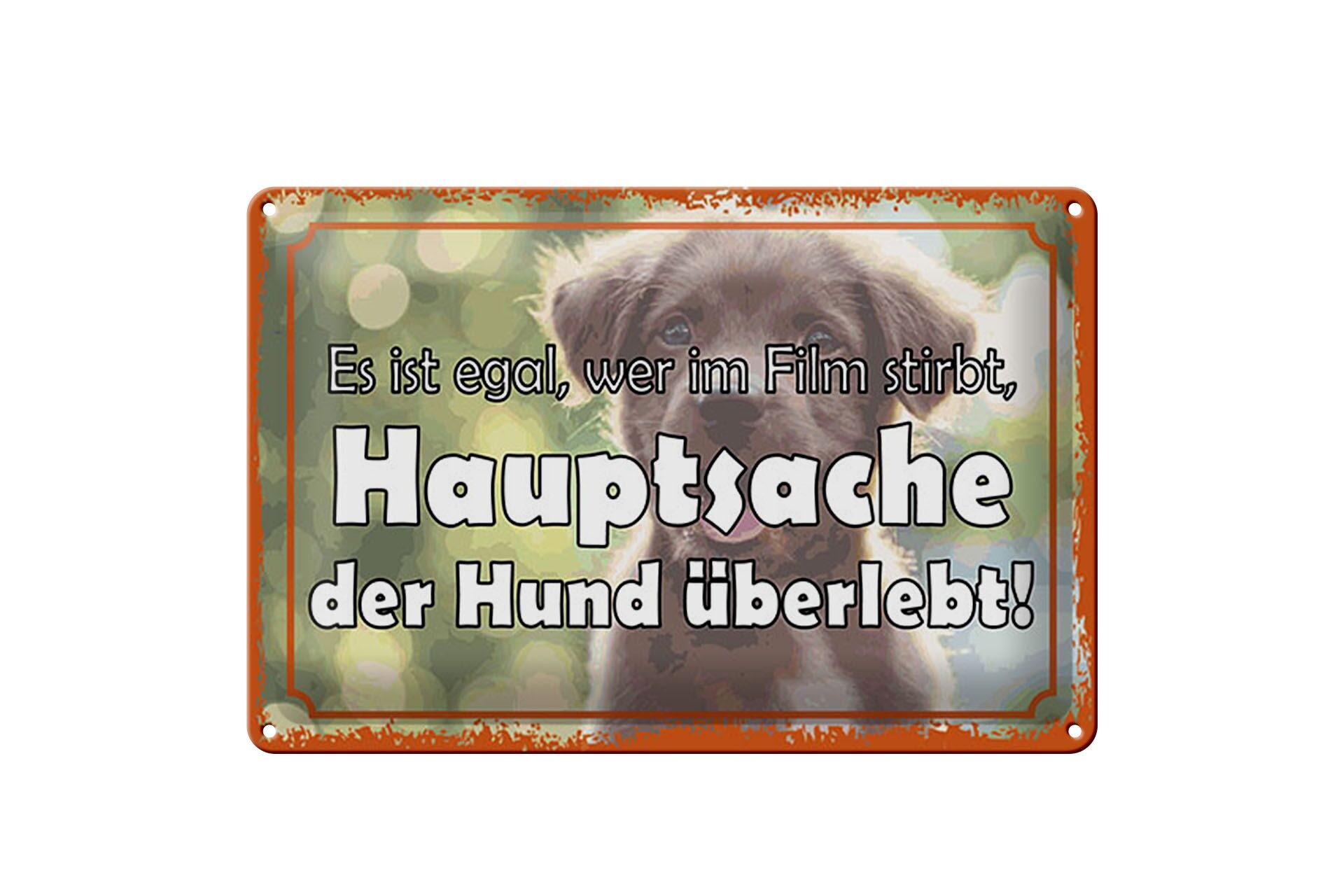 Blechschild Spruch 20x30 cm im Film Hauptsache der Hund überlebt Deko Schild