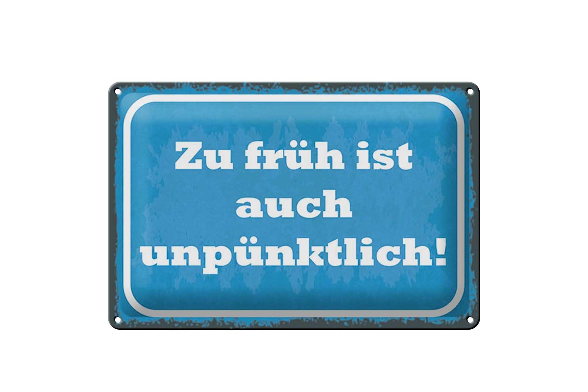 Blechschild Spruch 20x30 cm Zu früh ist auch unpünktlich Deko Schild