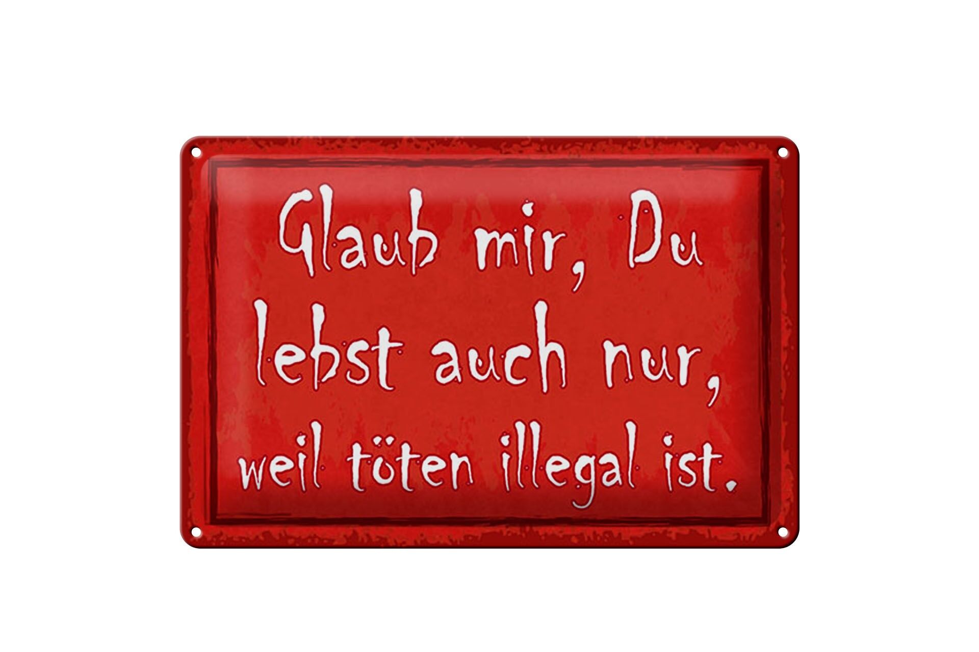 Blechschild Spruch 20x30 cm Glaub mir, Du lebst auch nur, weil Deko Schild