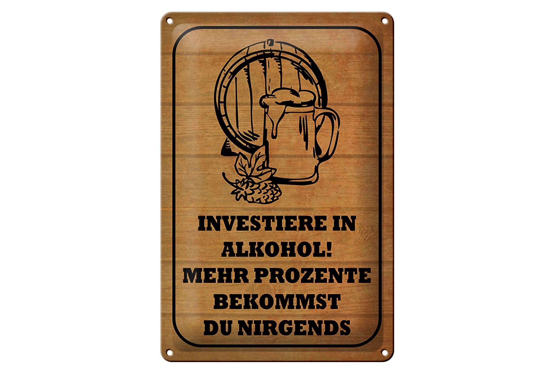 Blechschild Spruch 20x30 cm Investiere in Alkohol. Mehr Prozente Deko Schild