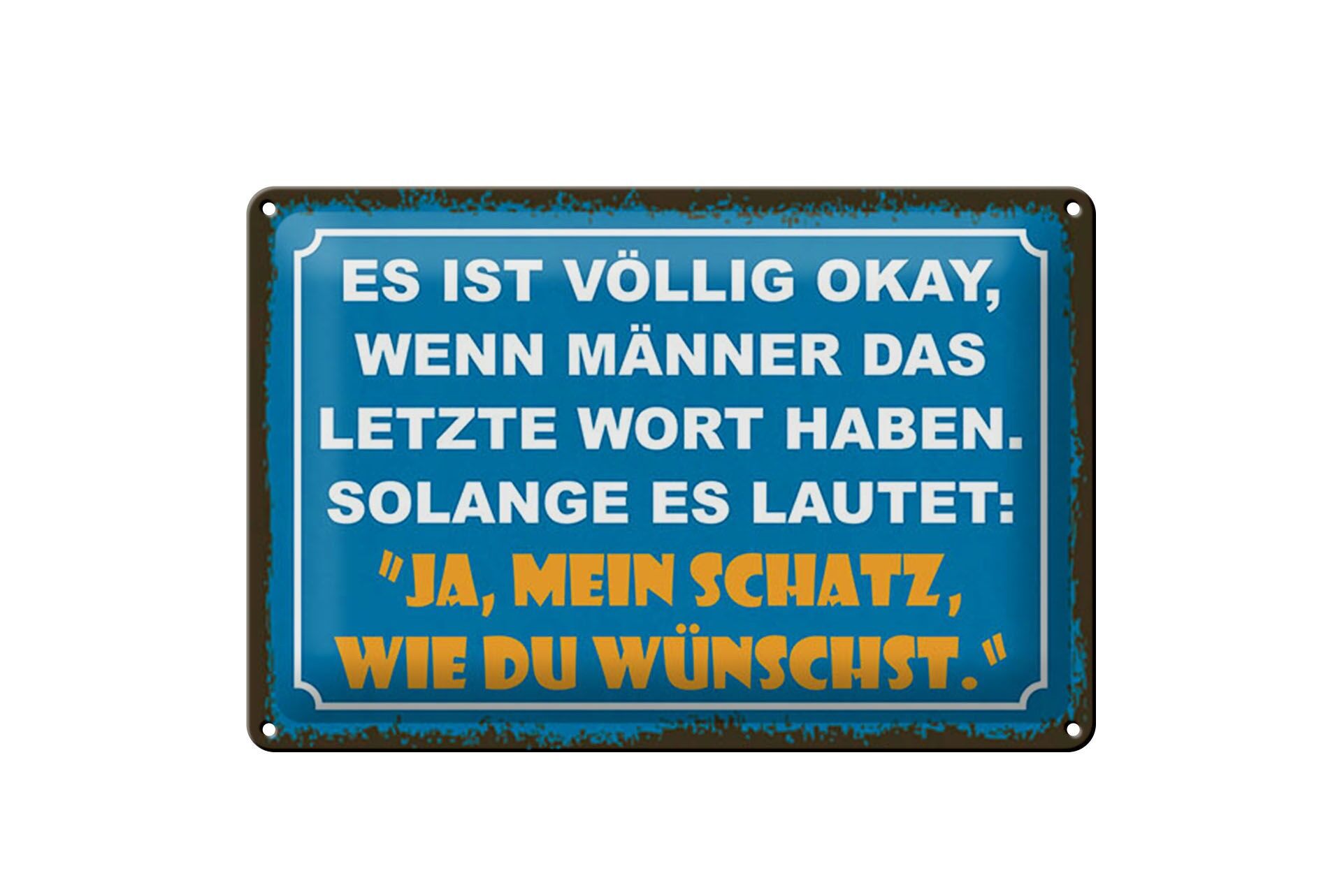 Blechschild Spruch 20x30 cm Mann letztes Wort JA, mein Schatz, wie du wünscht