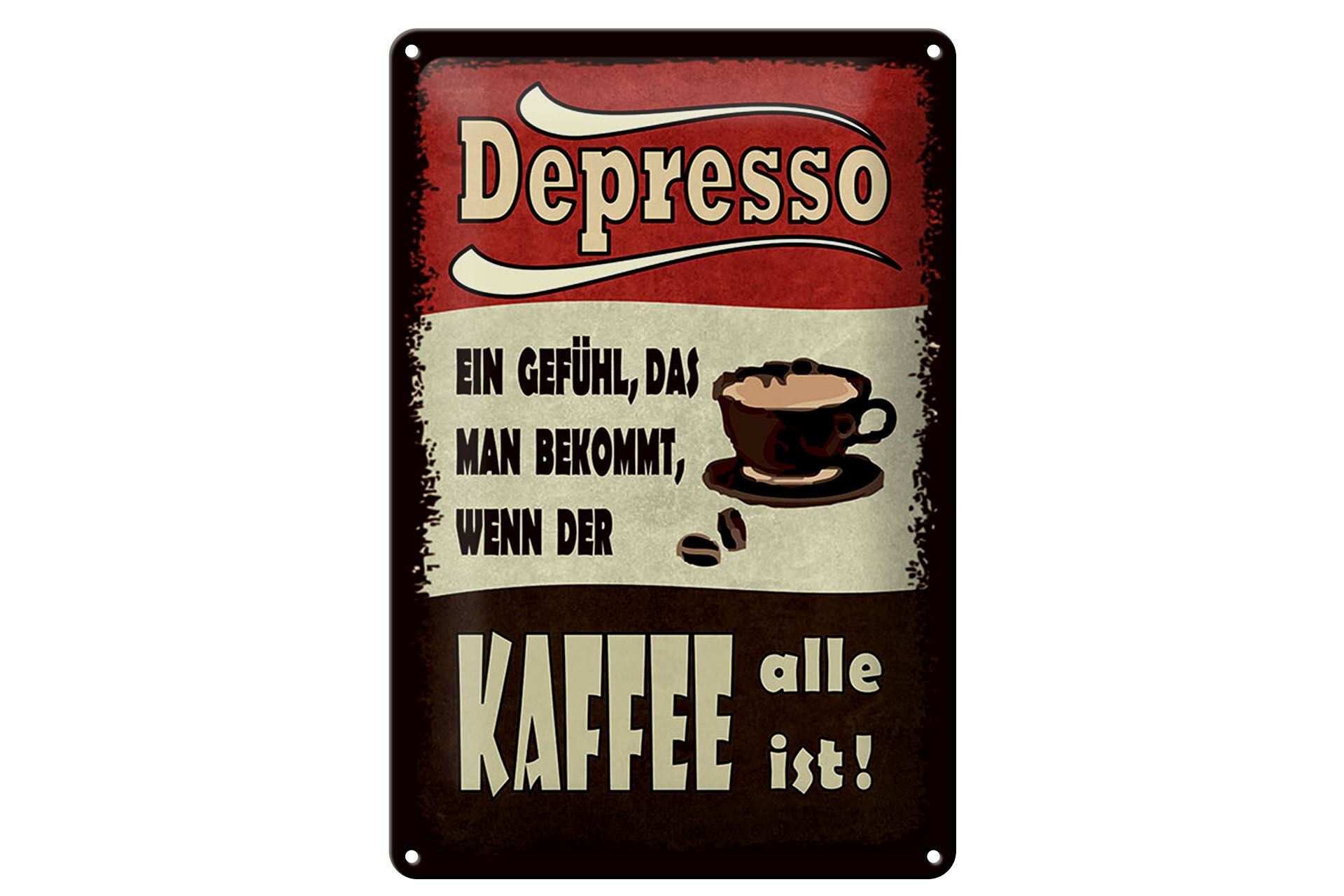 Blechschild Spruch 20x30 cm Depresso wenn der Kaffee alle ist Deko Schild
