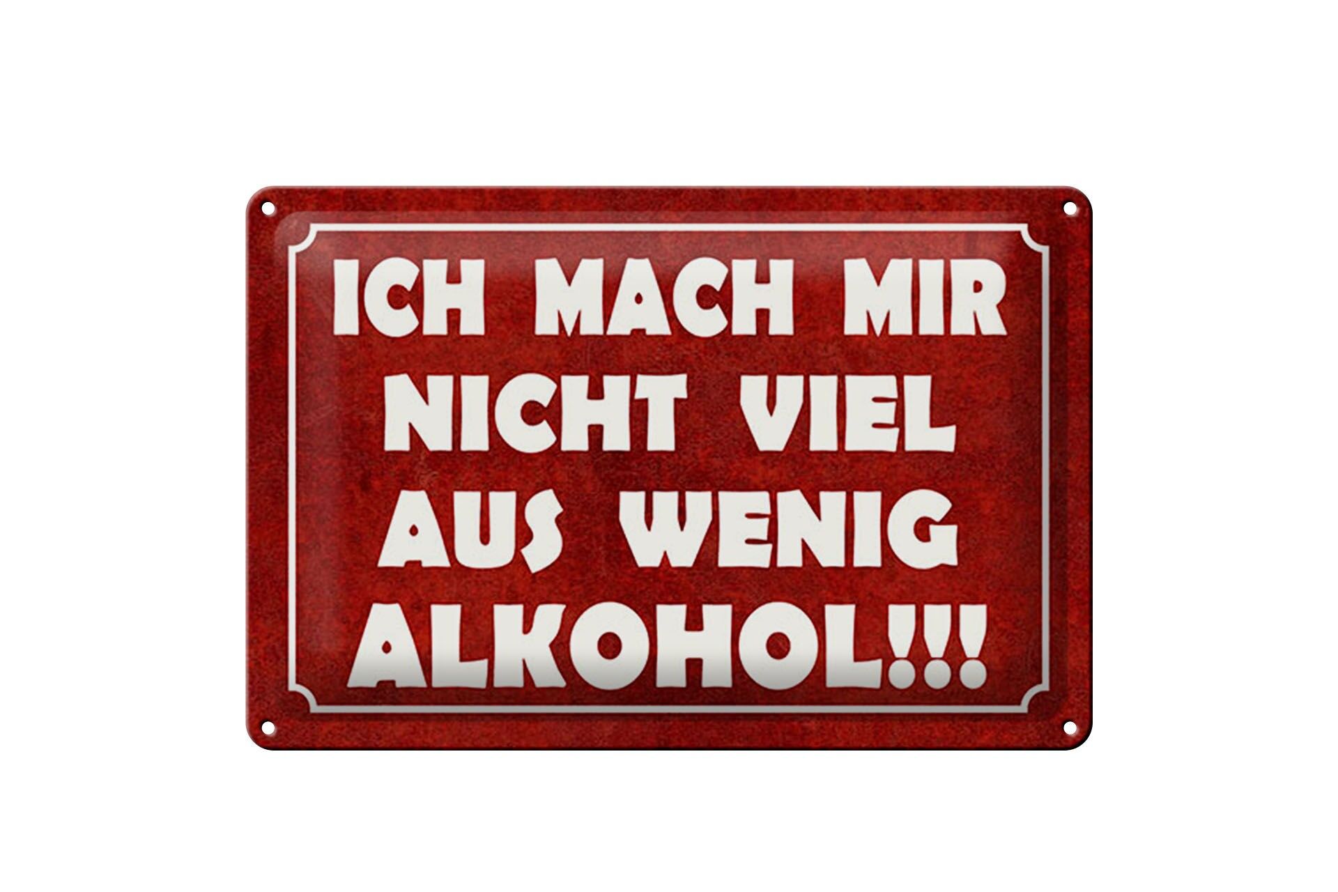 Blechschild Spruch 20x30 cm Mach mir nicht viel aus wenig Alkohol Deko Schild