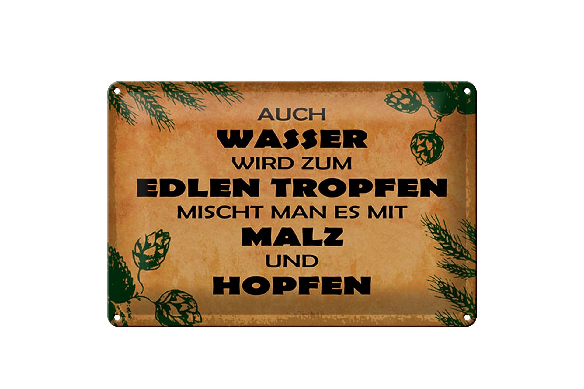 Blechschild Spruch 20x30 cm auch Wasser wird zum Edlen Tropfen Malz und Hopfen