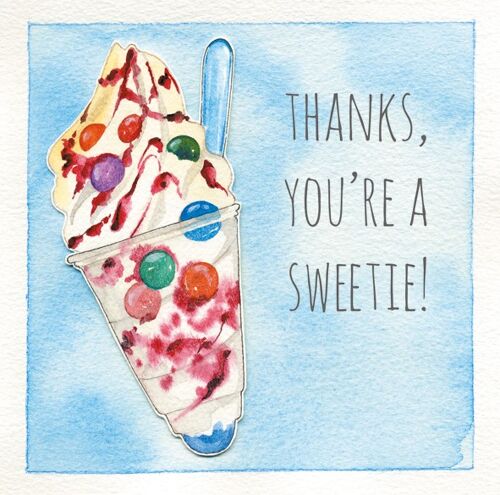 Thanks you're a sweetie 10cm mini card