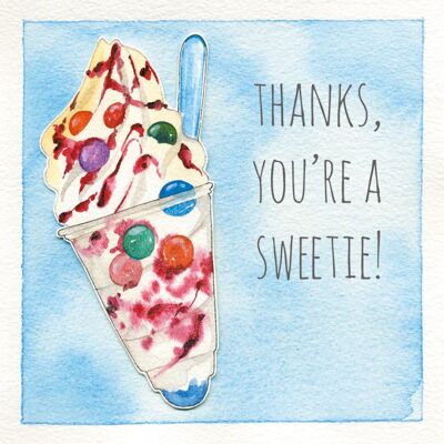 Thanks you're a sweetie 10cm mini card