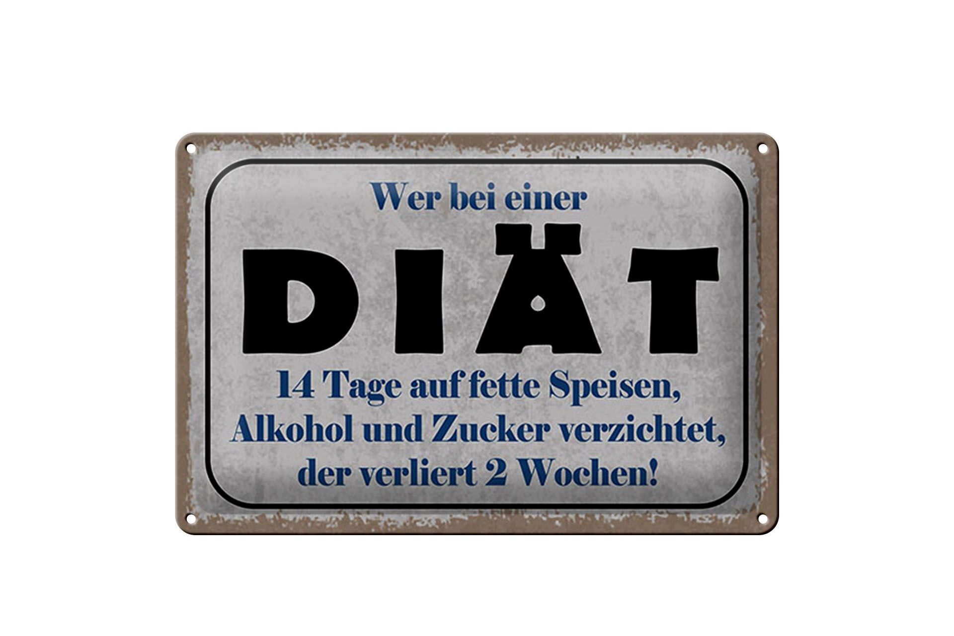 Blechschild Spruch 20x30 cm 14 Tage Diät verzichtet, der verliert 2 Wochen
