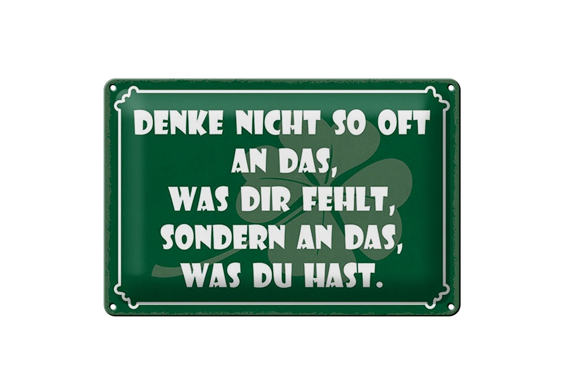 Blechschild Spruch 20x30 cm Denk nicht so oft an das, was dir fehlt Deko Schild