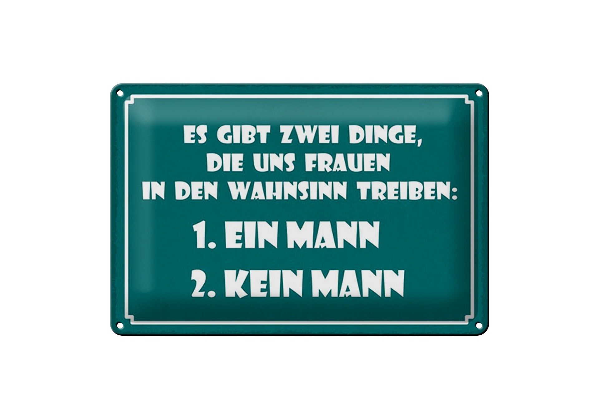 Blechschild Spruch 20x30 cm zwei Dinge die Frauen in den Wahnsinn treiben Schild