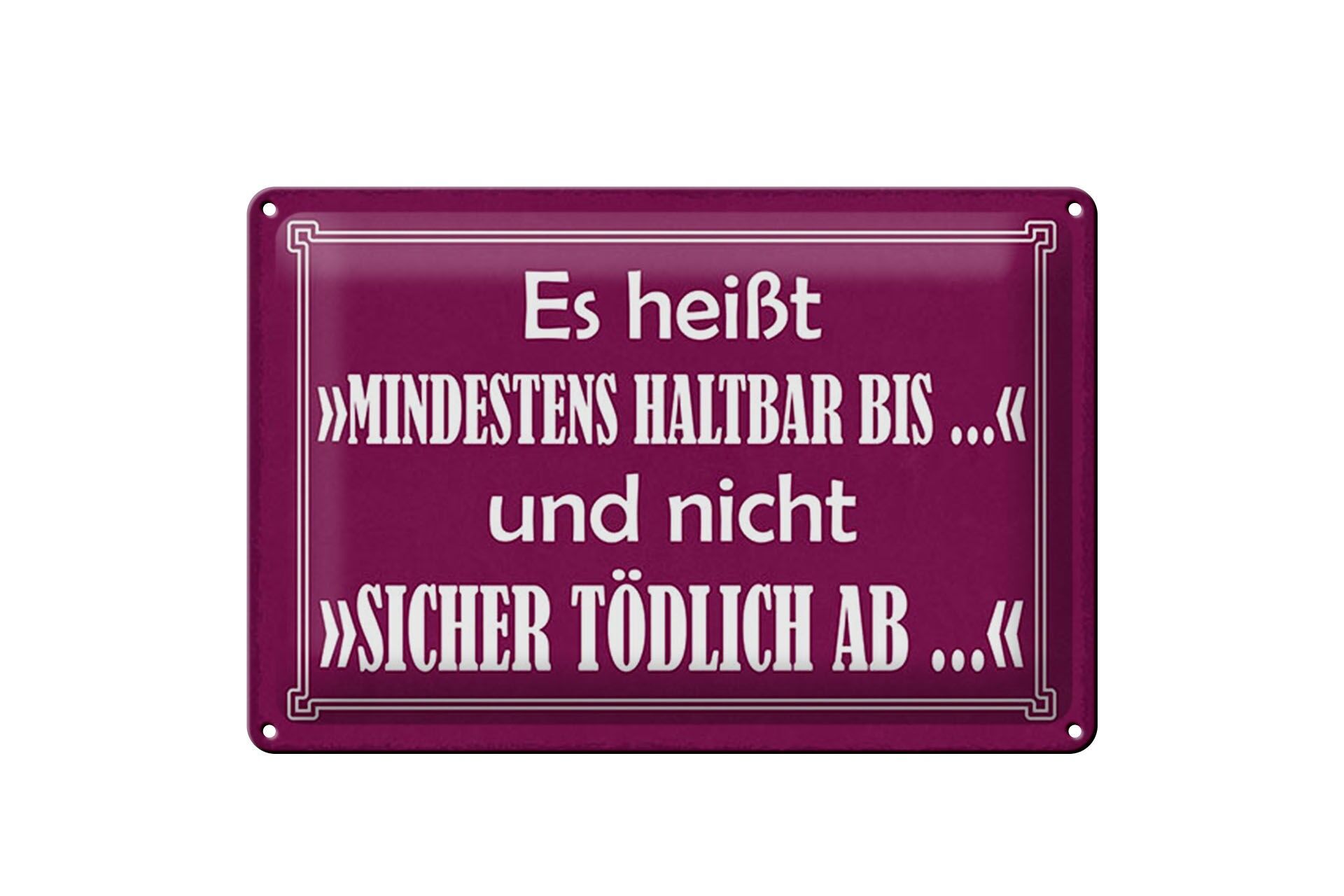Blechschild Spruch 20x30 cm mindestens haltbar bis nicht sicherlich tödlich ab