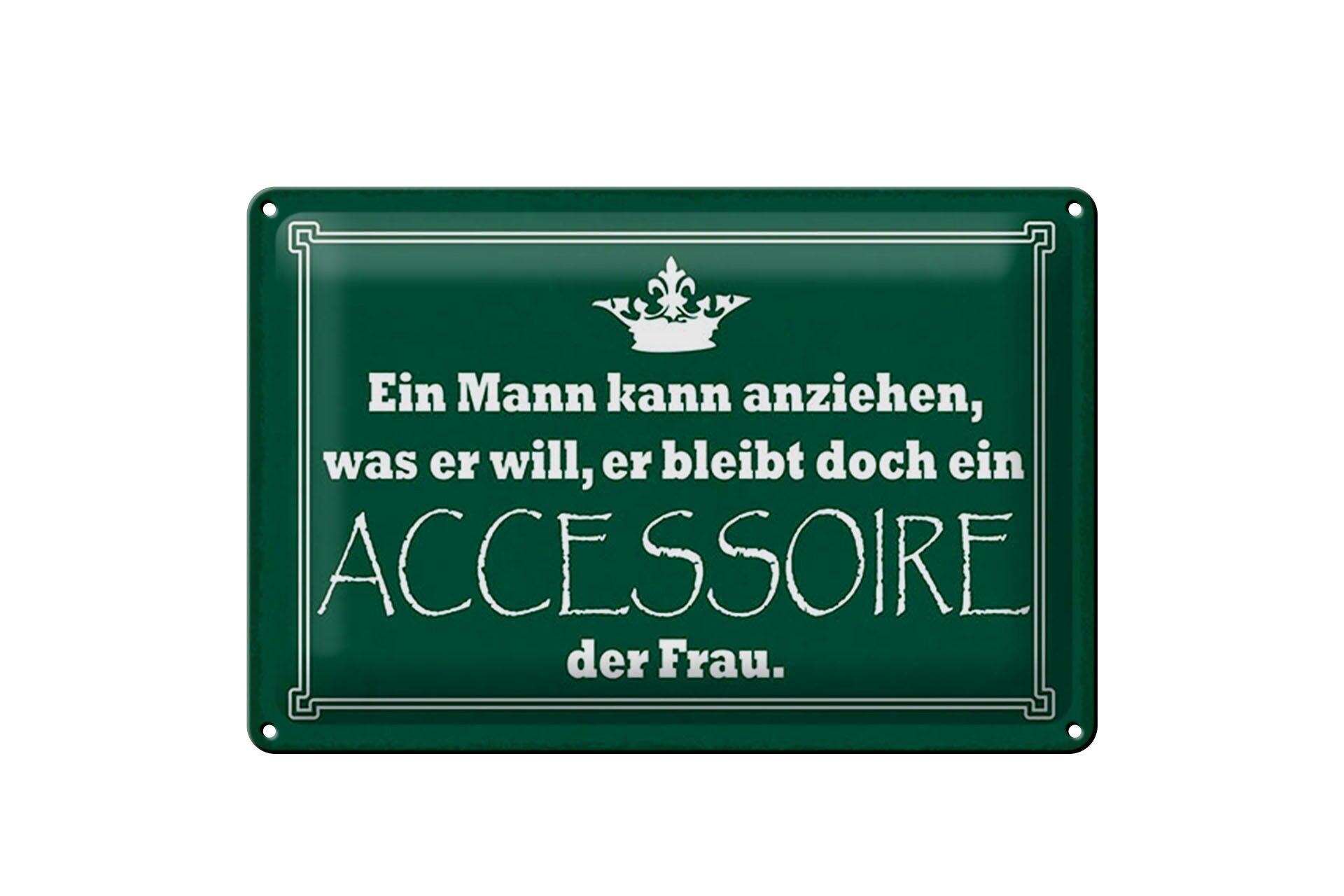 Blechschild Spruch 20x30 cm Mann bleibt Accessoire der Frau Deko Schild
