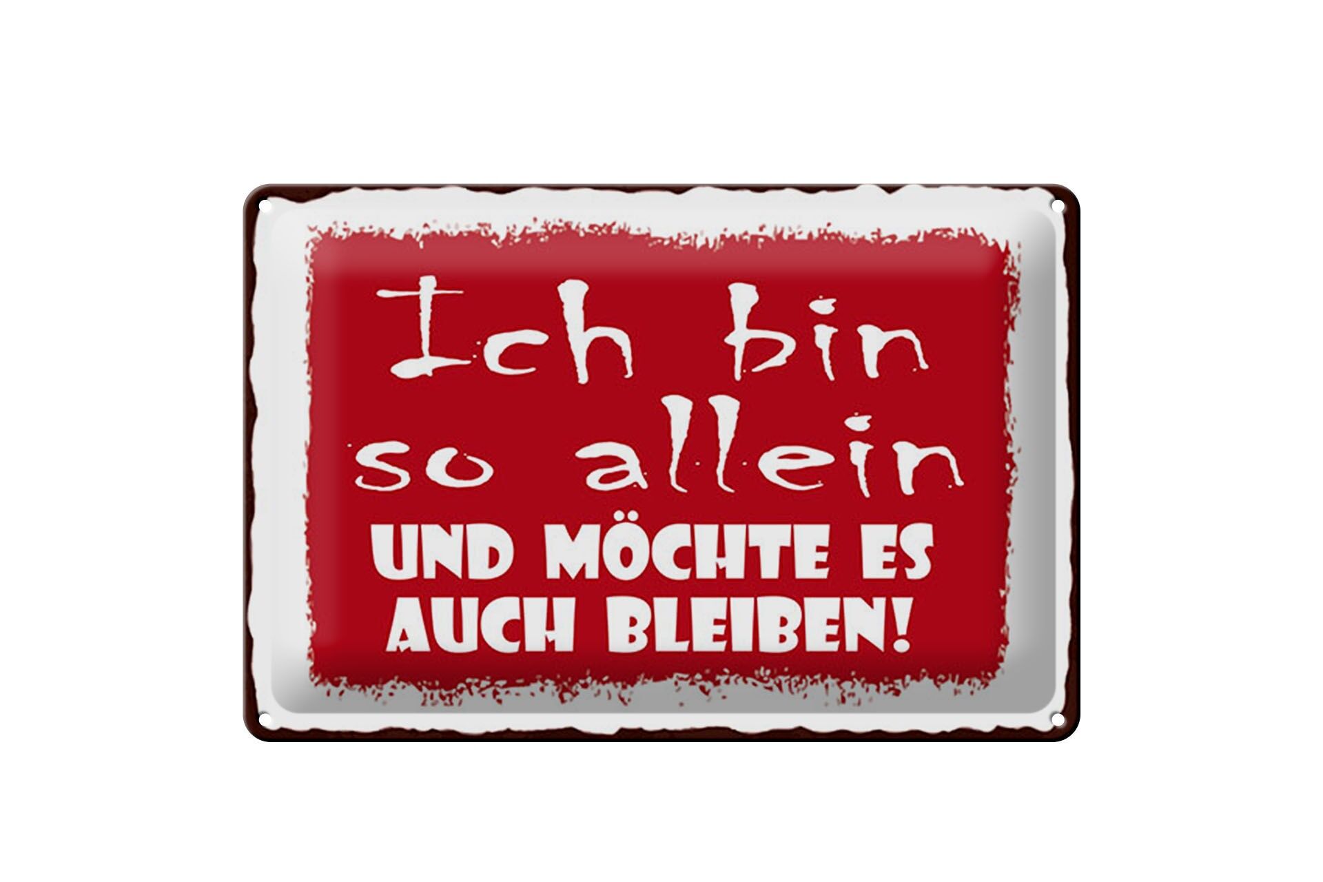 Blechschild Spruch 20x30 cm Ich bin so allein und möchte es auch bleiben Schild