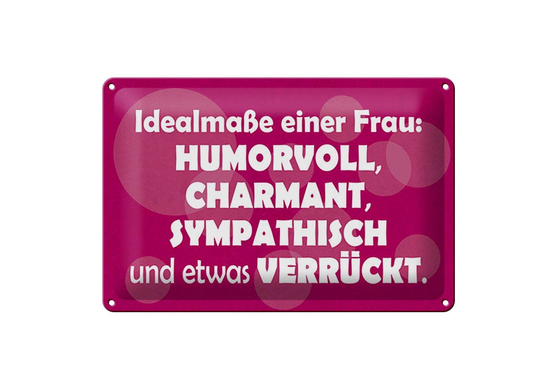 Blechschild Spruch 20x30 cm Idealmaße einer Frau humorvoll, verrückt Deko