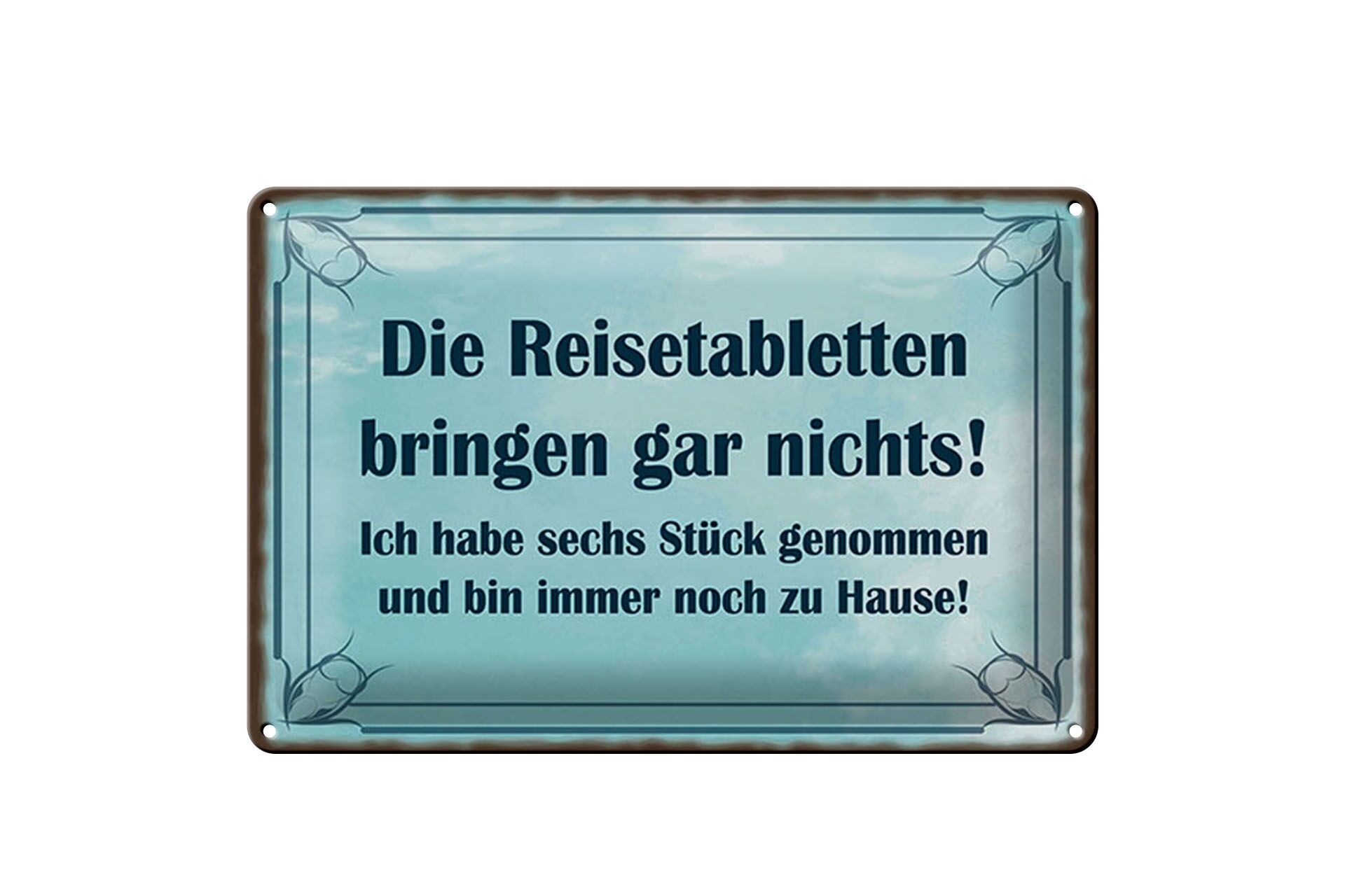 Cartello in metallo con la scritta "Le pillole da viaggio sono inutili, sono ancora a casa" 20x30 cm