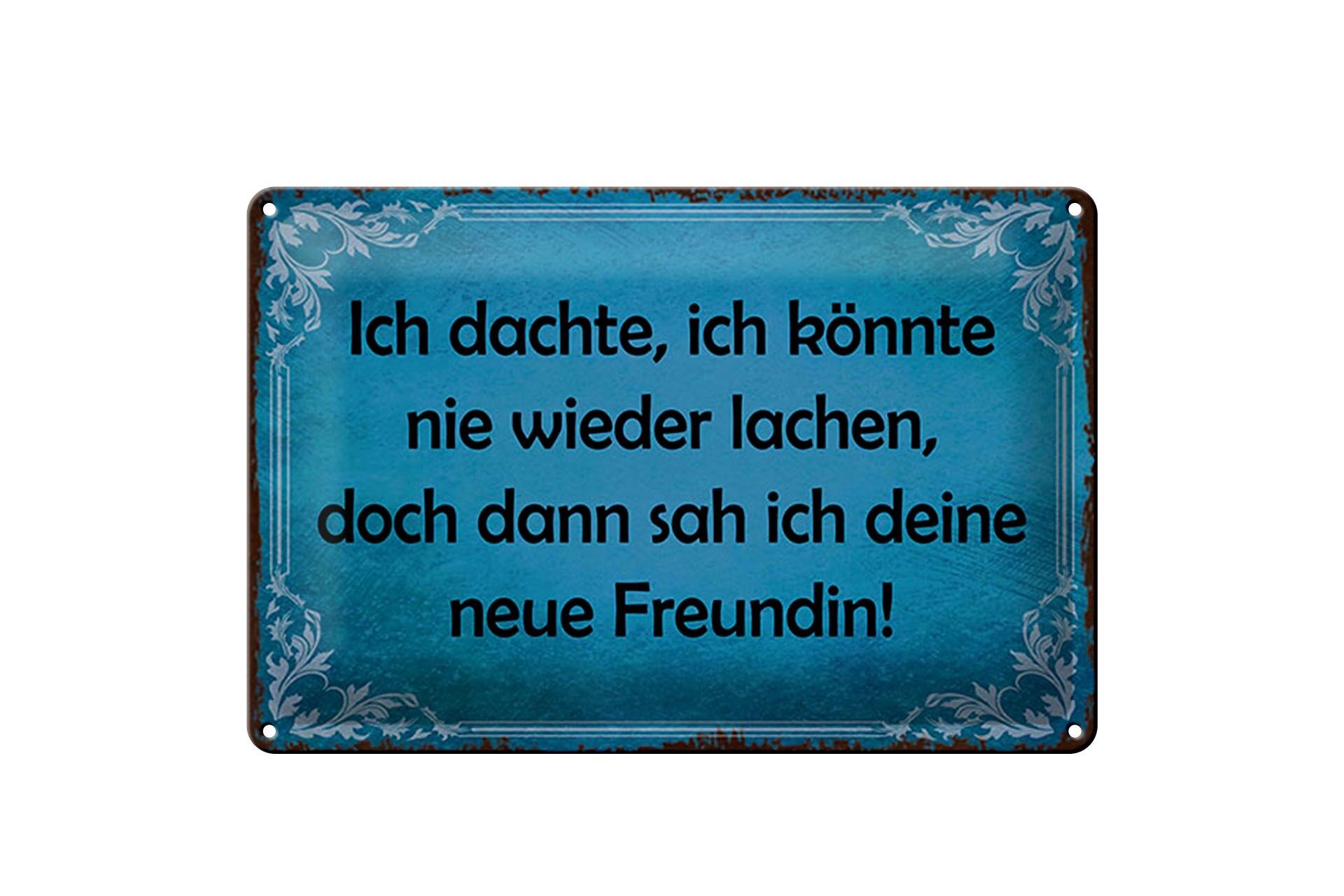 Blechschild Spruch 20x30 cm doch dann sah ich deine neue Freundin Deko Schild