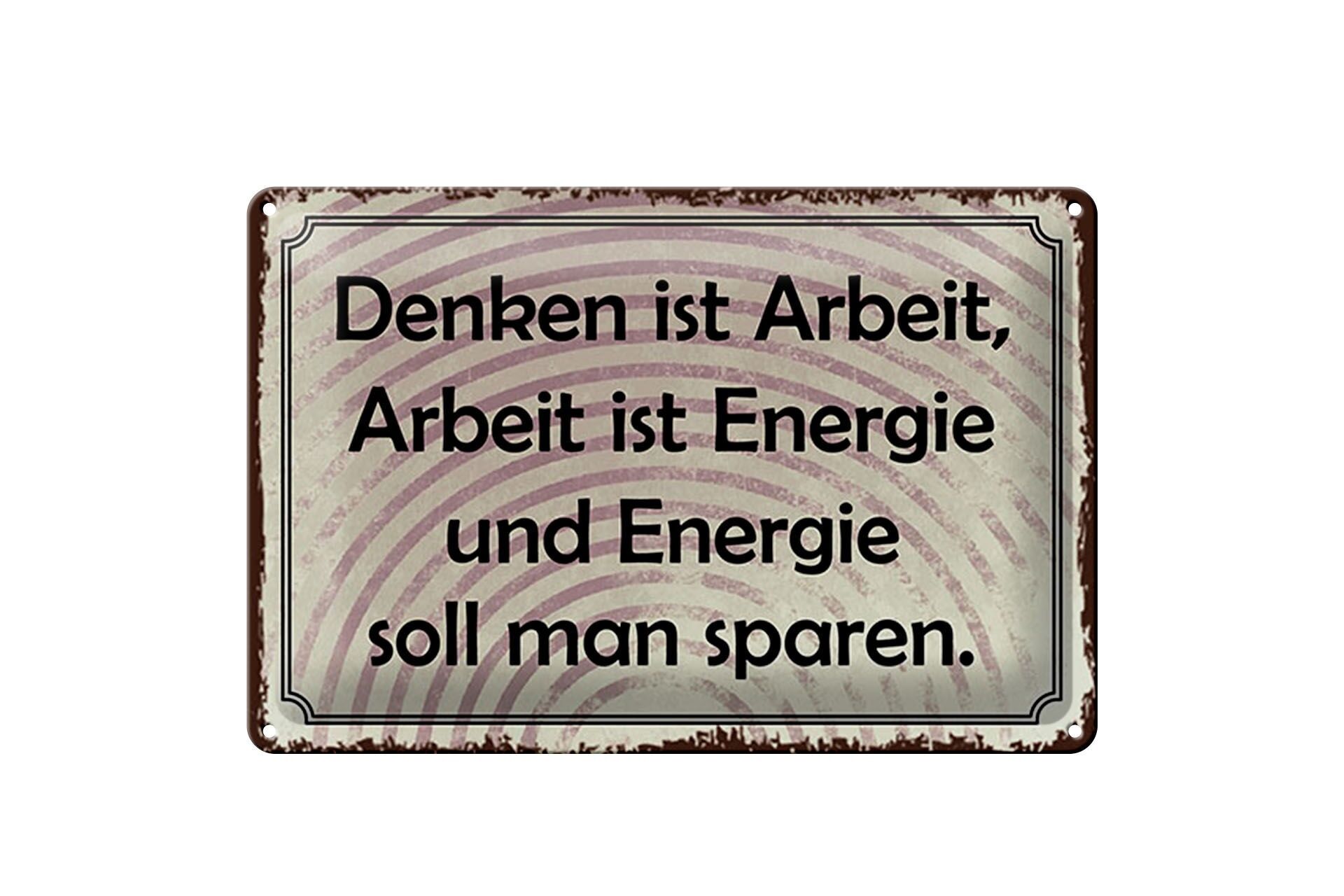Blechschild Spruch 20x30 cm Denken ist Arbeit, Arbeit ist Energie Deko Schild