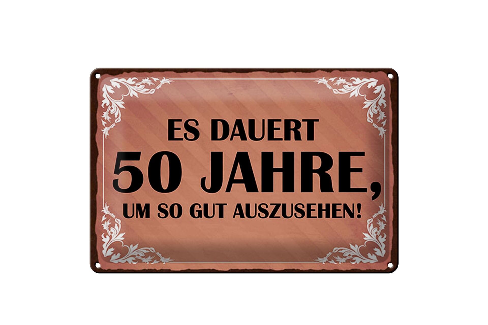 Blechschild Spruch 20x30 cm es dauert 50 Jahre, um so gut auszusehen Schild