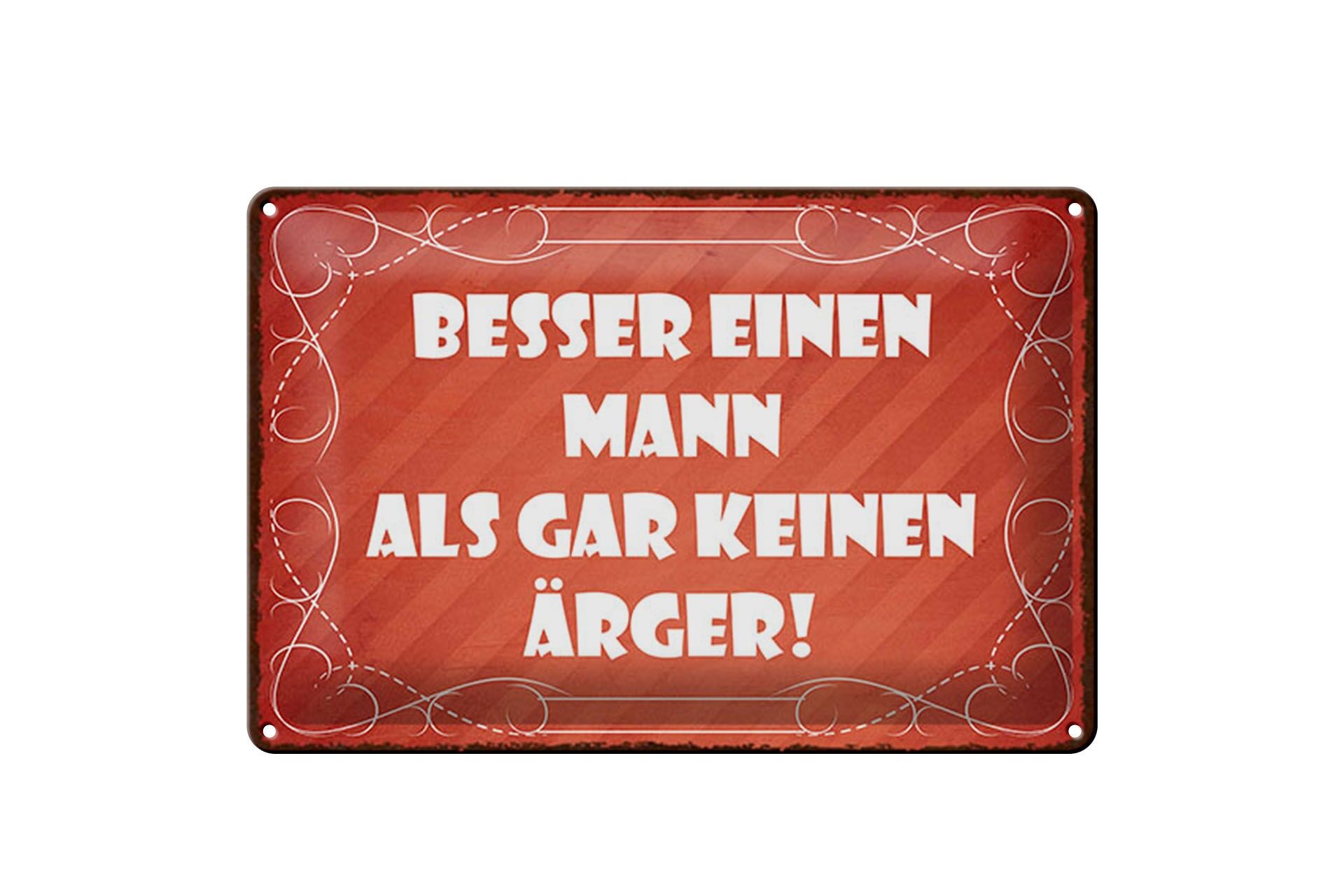 Blechschild Spruch 20x30 cm besser einen Mann als gar kein Ärger Deko Schild