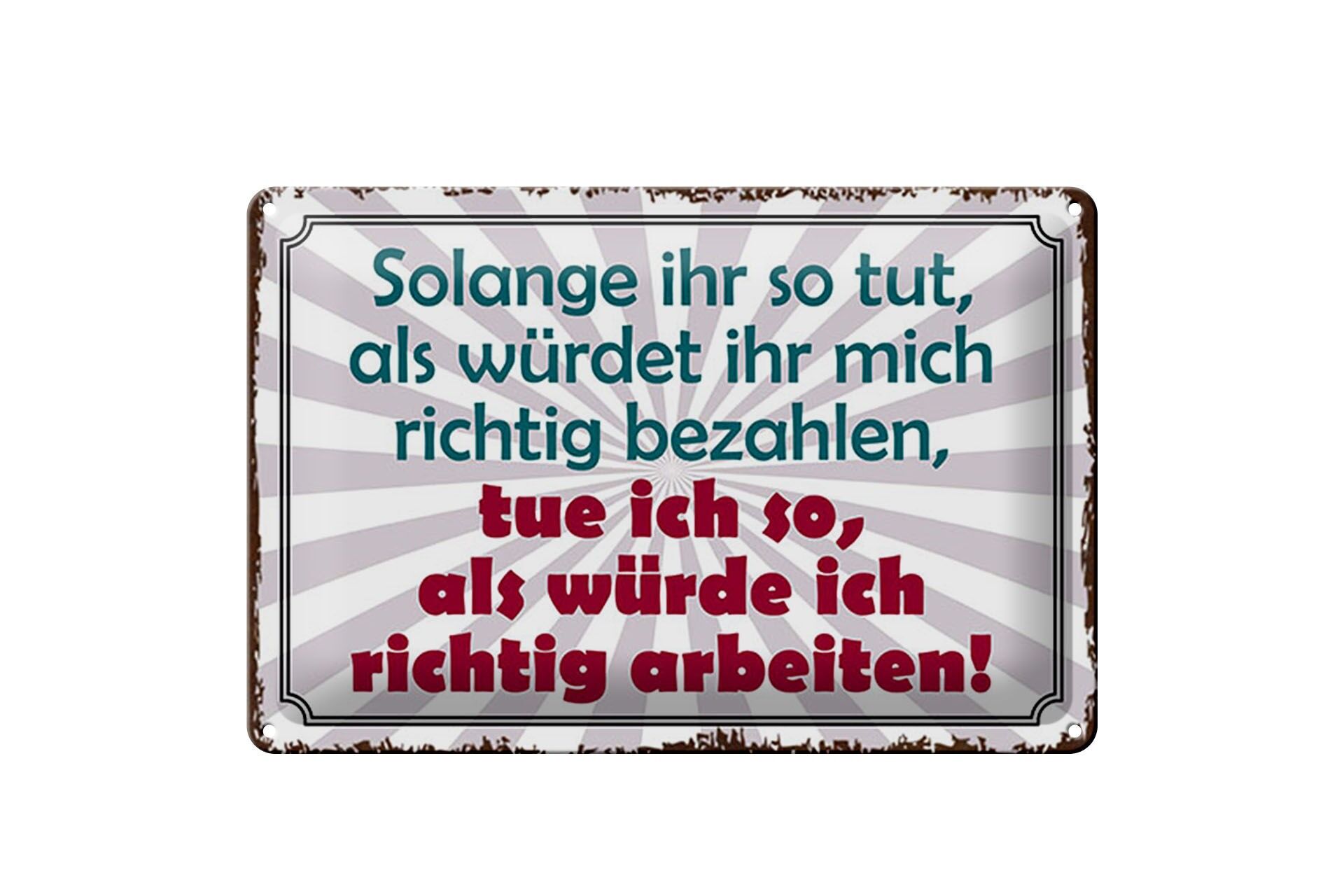 Blechschild Spruch 20x30 cm solange ihr so tut als würdet ihr richtig bezahlen