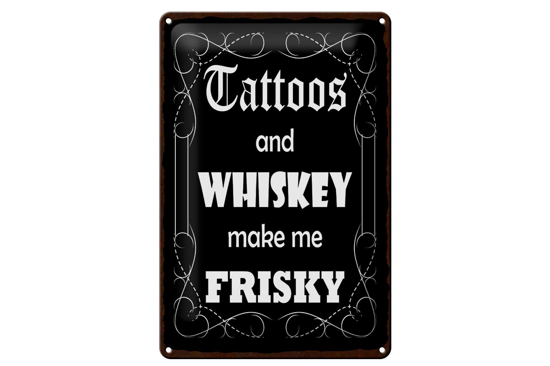 Blechschild Spruch 20x30 cm Tattoos and Whiskey make me frisky Deko Schild