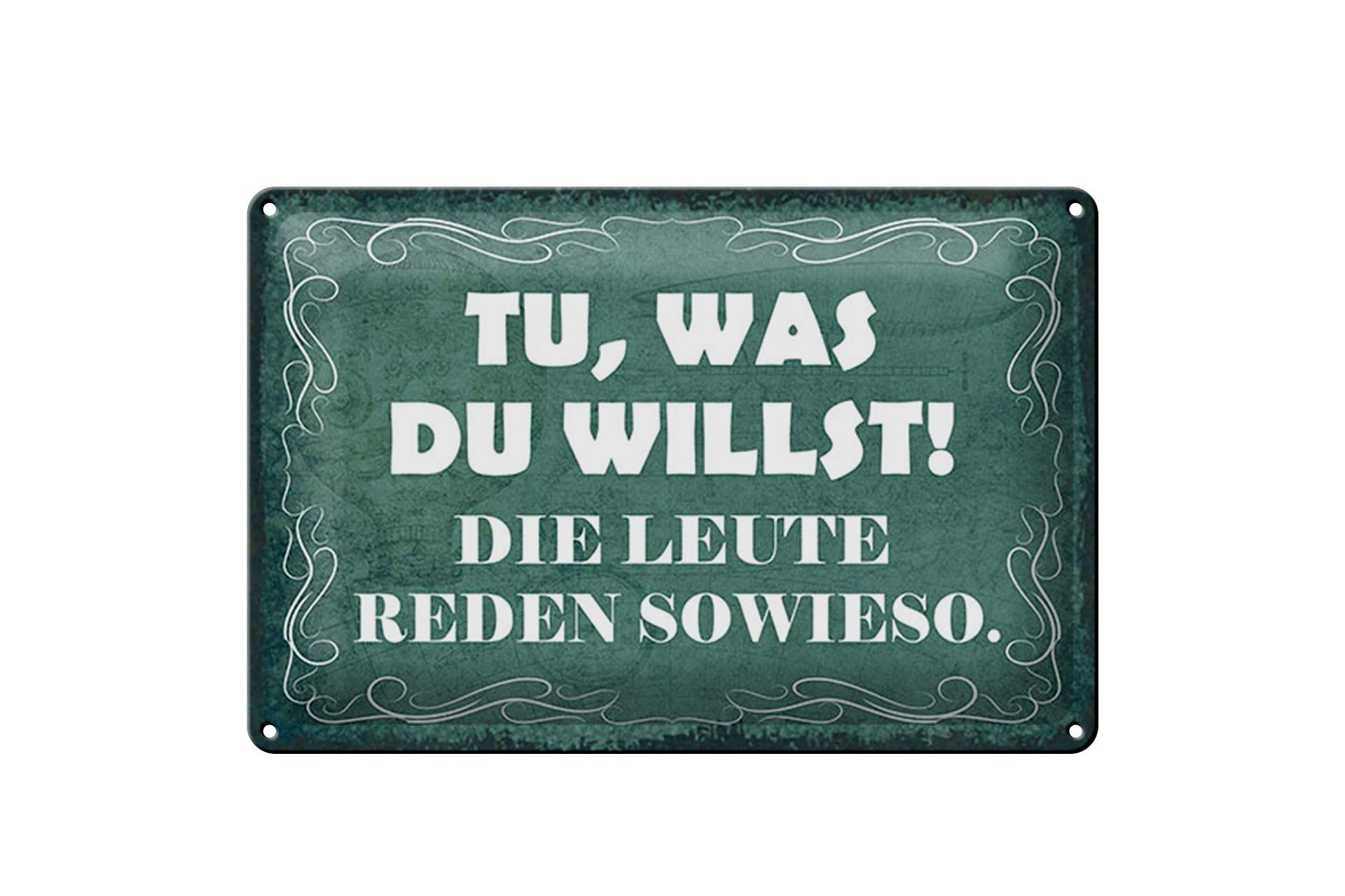 Blechschild Spruch 20x30 cm Tu, was du willst. Die Leute reden sowieso Schild