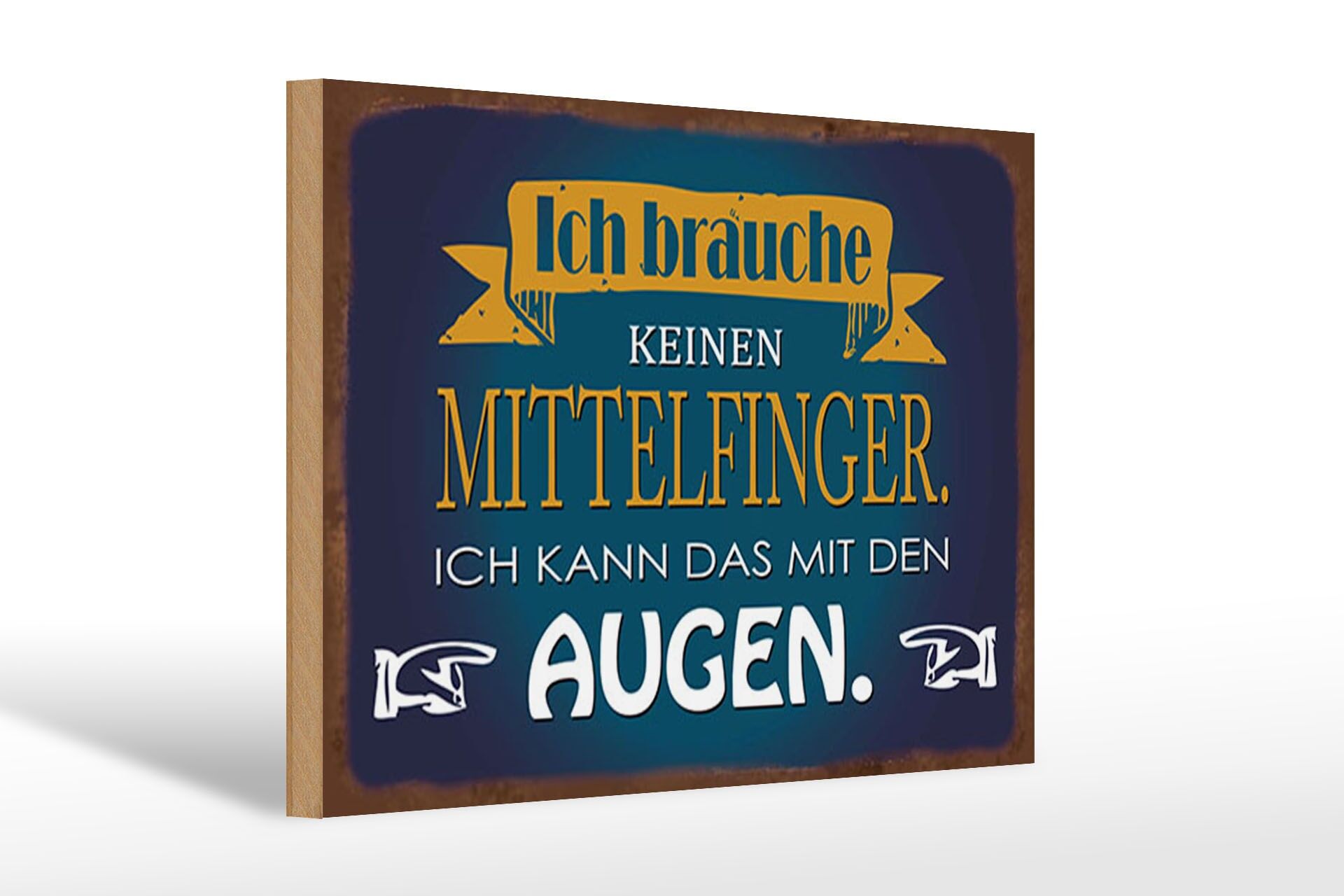 Holzschild Spruch 20x30 cm Brauche keinen Mittelfinger kann mit Augen Schild