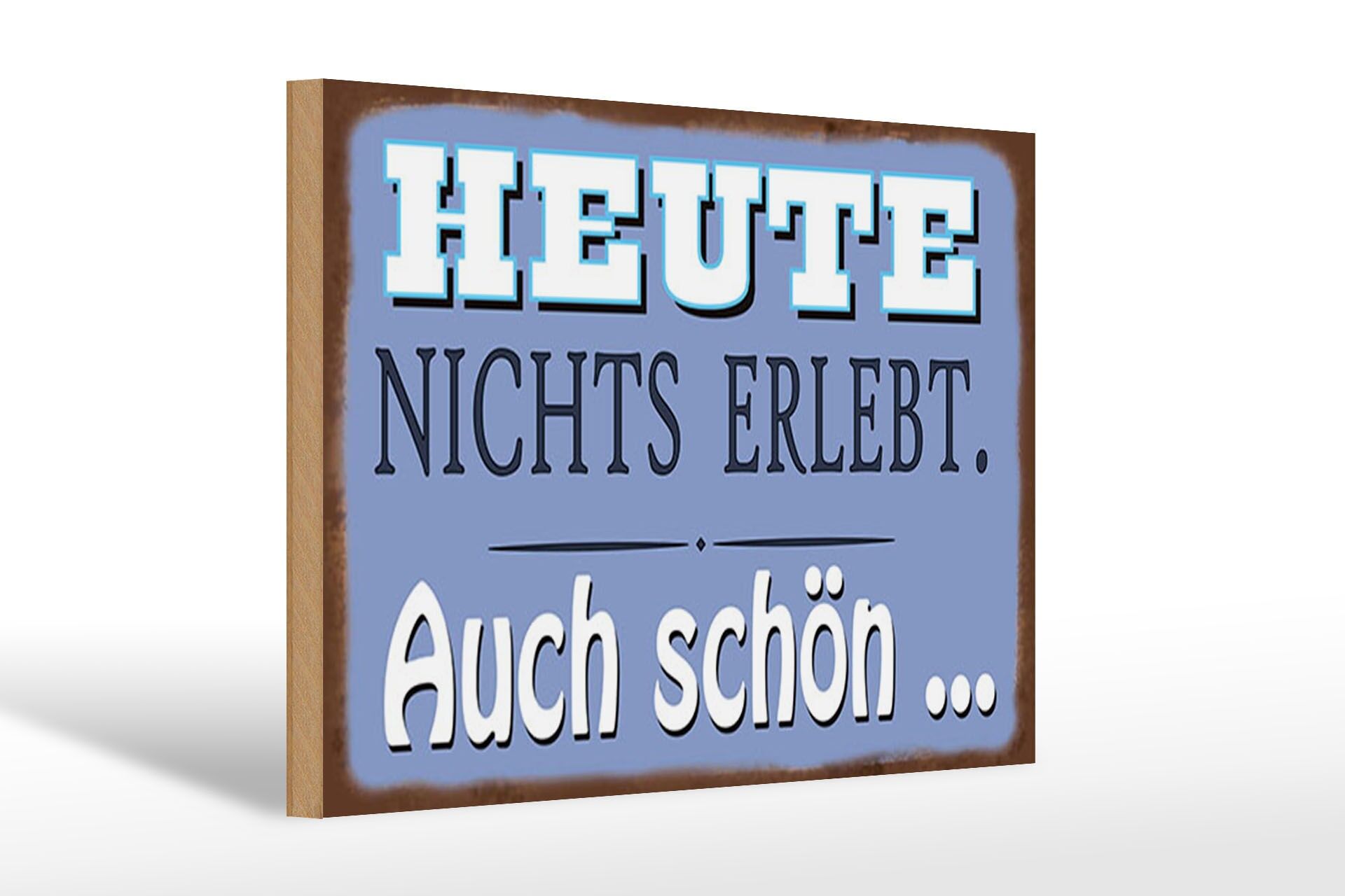 Holzschild Spruch 20x30 cm Heute nichts erlebt. Auch schön Deko Schild