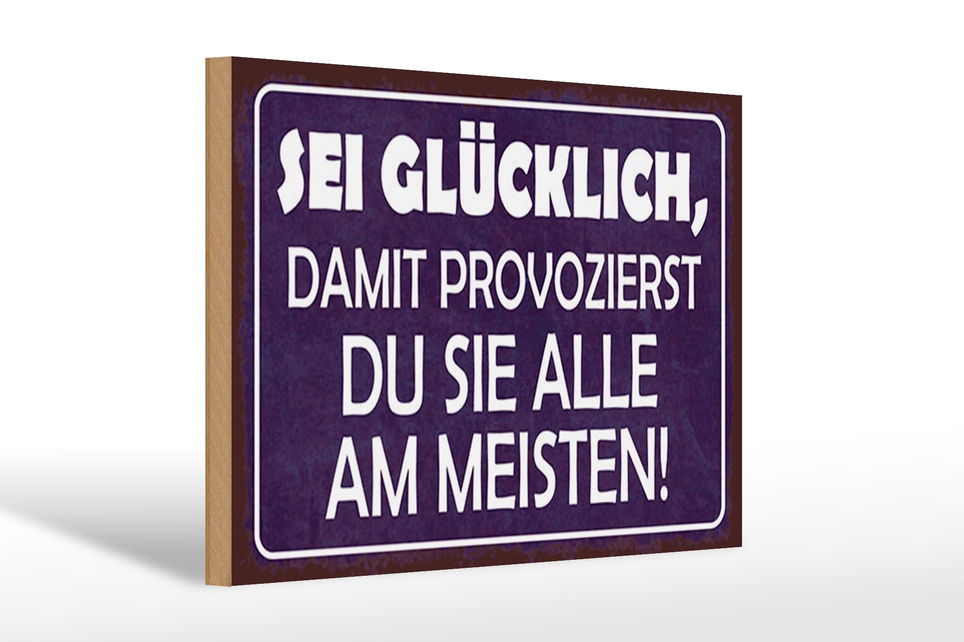 Holzschild Spruch 20x30 cm Sei Glücklich damit provozierst du Deko Schild