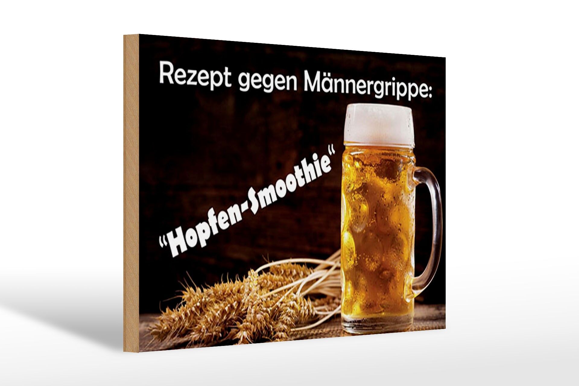 Holzschild Alkohol 20x30 cm Rezept gegen Männergrippe Hopfen Smoothie Schild
