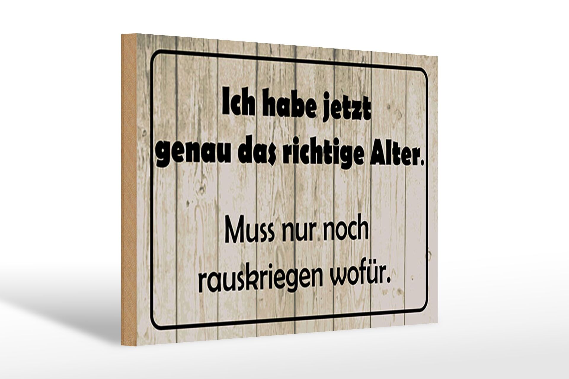 Holzschild Spruch 20x30 cm Ich habe genau das richtige Alter nur wofür Schild