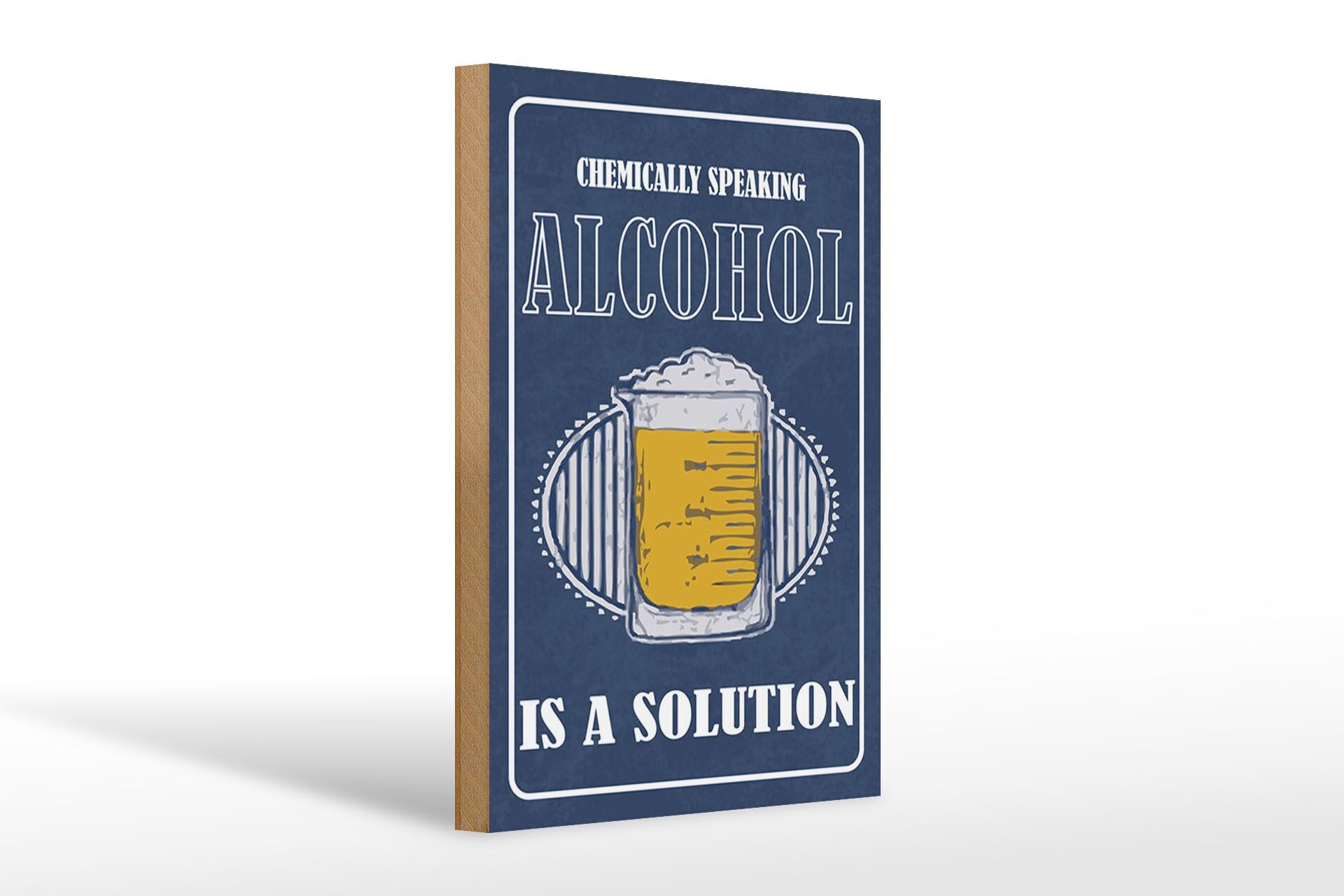 Panneau en bois avec inscription 20x30 cm Bière Chimiquement parlant, l'alcool est une solution